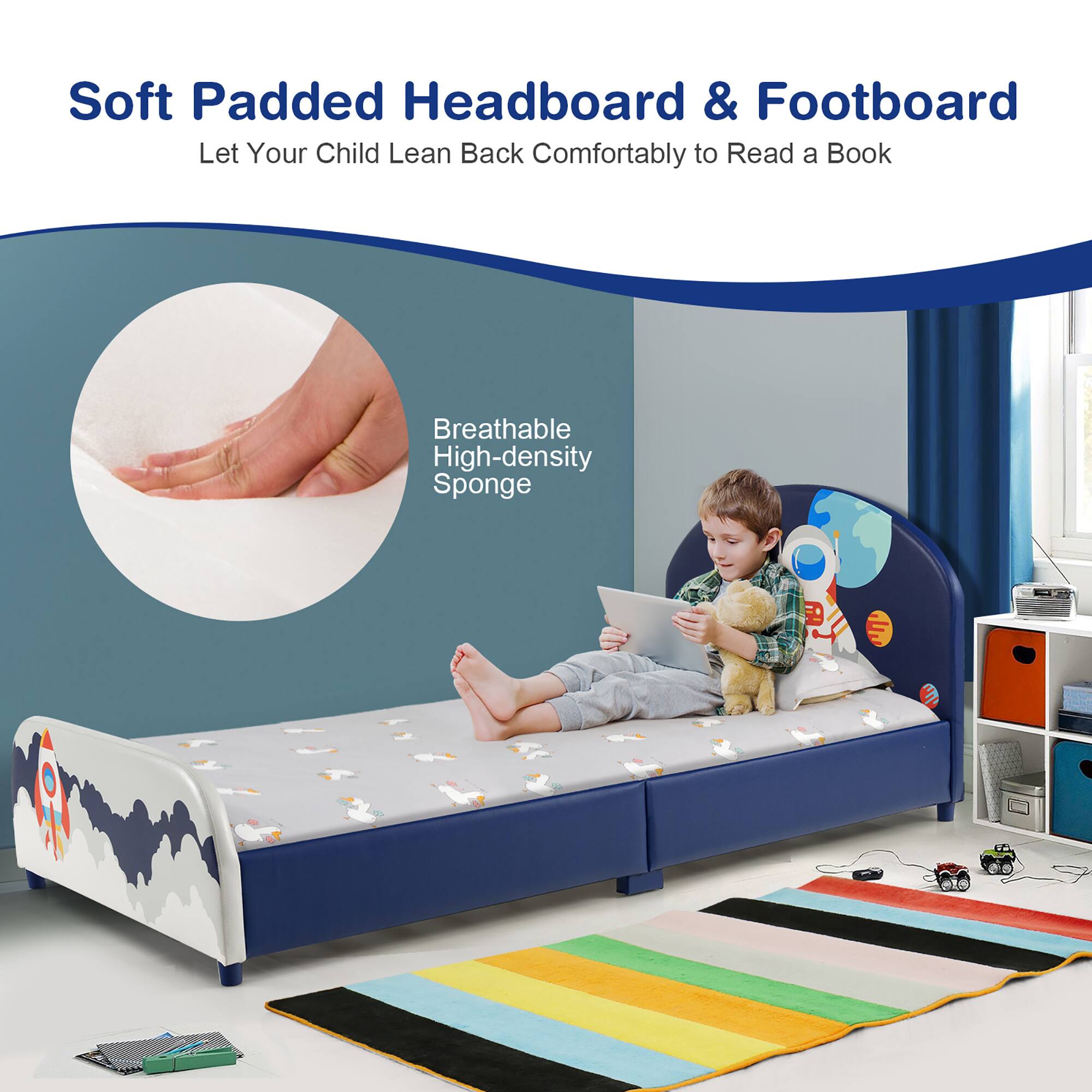Soft Padded Headboard & Footboard  
Let Your Child Lean Back Comfortably to Read a Book  

Breathable High-density Sponge