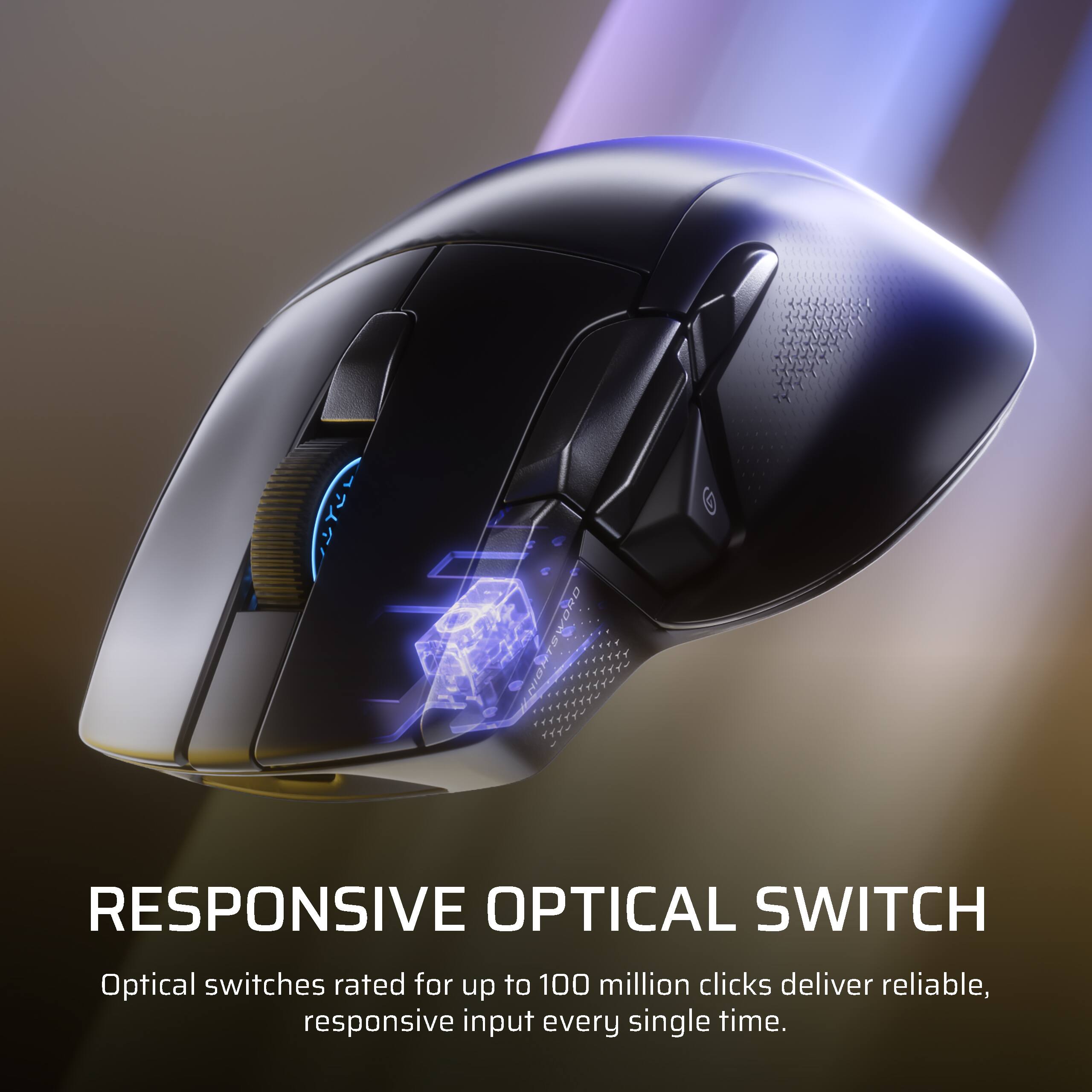 RESPONSIVE OPTICAL SWITCH

Optical switches rated for up to 100 million clicks deliver reliable, responsive input every single time.