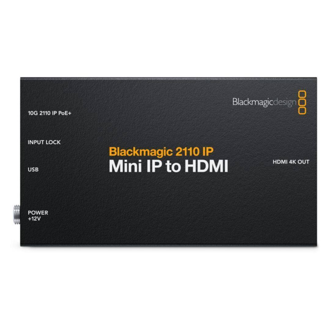 10G 2110 IP PoE+  
Blackmagicdesign  
Mini IP to HDMI  
INPUT LOCK  
USB  
POWER +12V  
HDMI 4K OUT