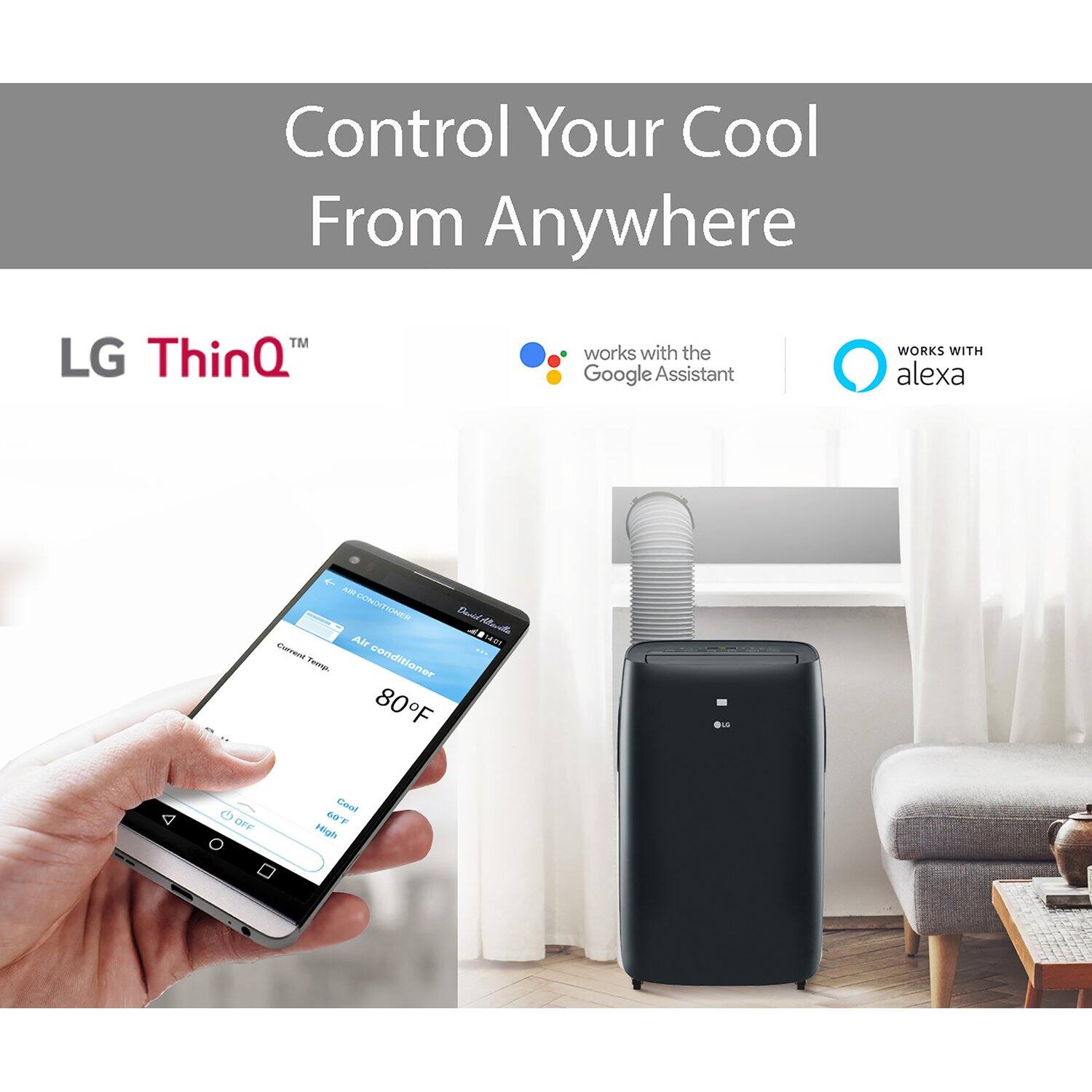 Control Your Cool From Anywhere™  
LG ThinQ™ works with the Google Assistant  
WORKS WITH alexa  

Air conditioner  
Current Temp: 80°F  
Cool  
66°F  
High  
OFF
