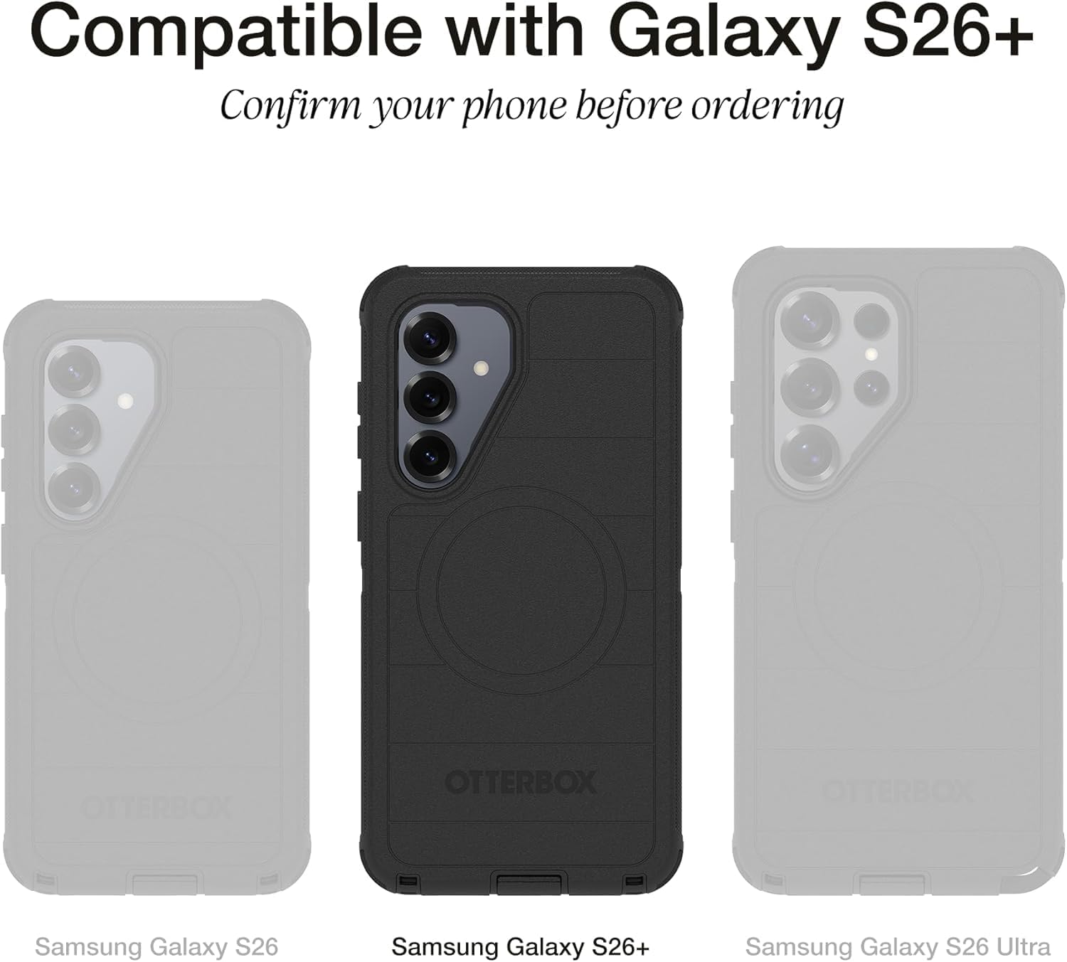 Compatible with Galaxy S26+  
Confirm your phone before ordering  

ONTERSON OTTERBOX  
Samsung Galaxy S26  
Samsung Galaxy S26+  
Samsung Galaxy S26 Ultra