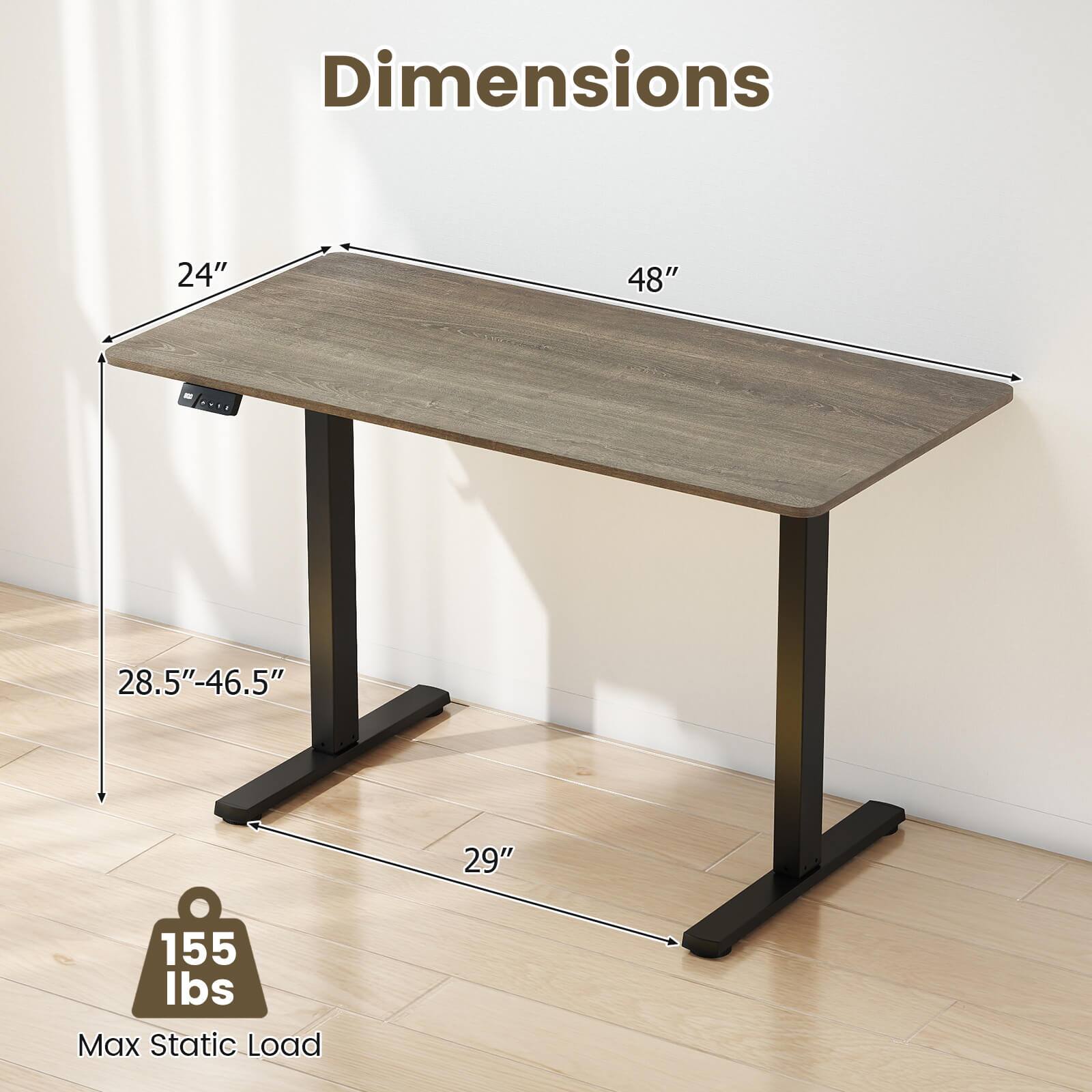 Dimensions:  
- Width: 48"  
- Depth: 24"  
- Height: 28.5"-46.5"  
- Width of base: 29"  
- Max Static Load: 155 lbs