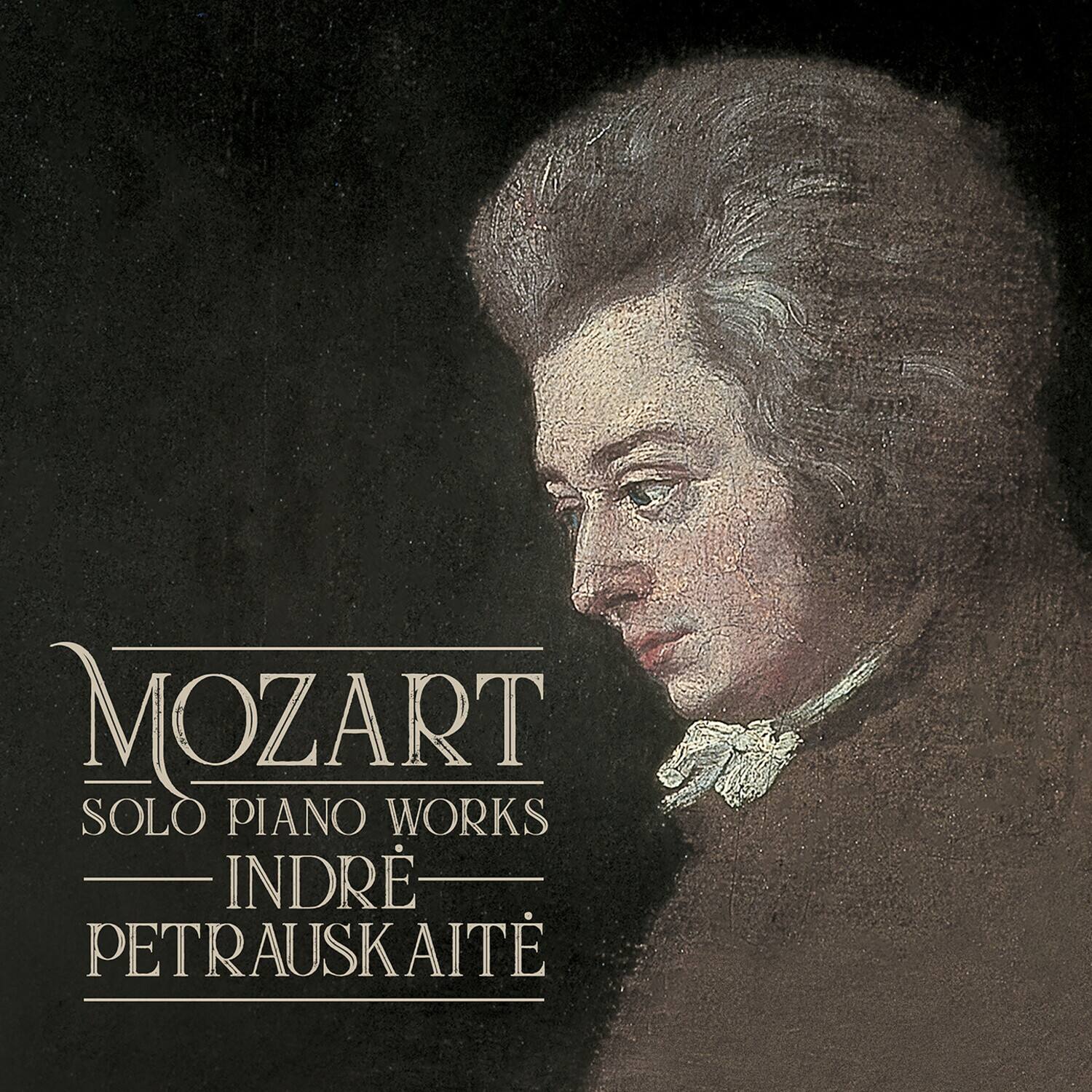 MOZART  
SOLO PIANO WORKS  
INDRĖ PETRAUSKAITĖ