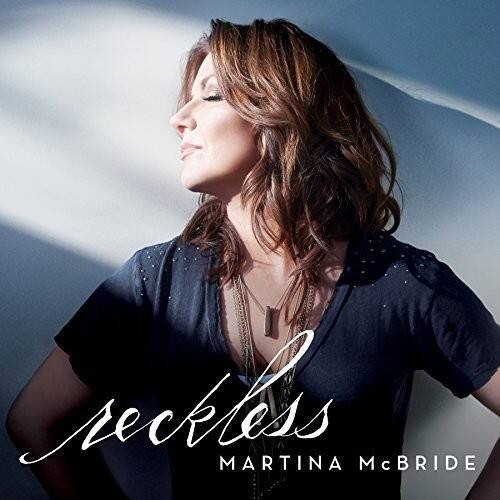 reckless  
MARTINA McBRIDE