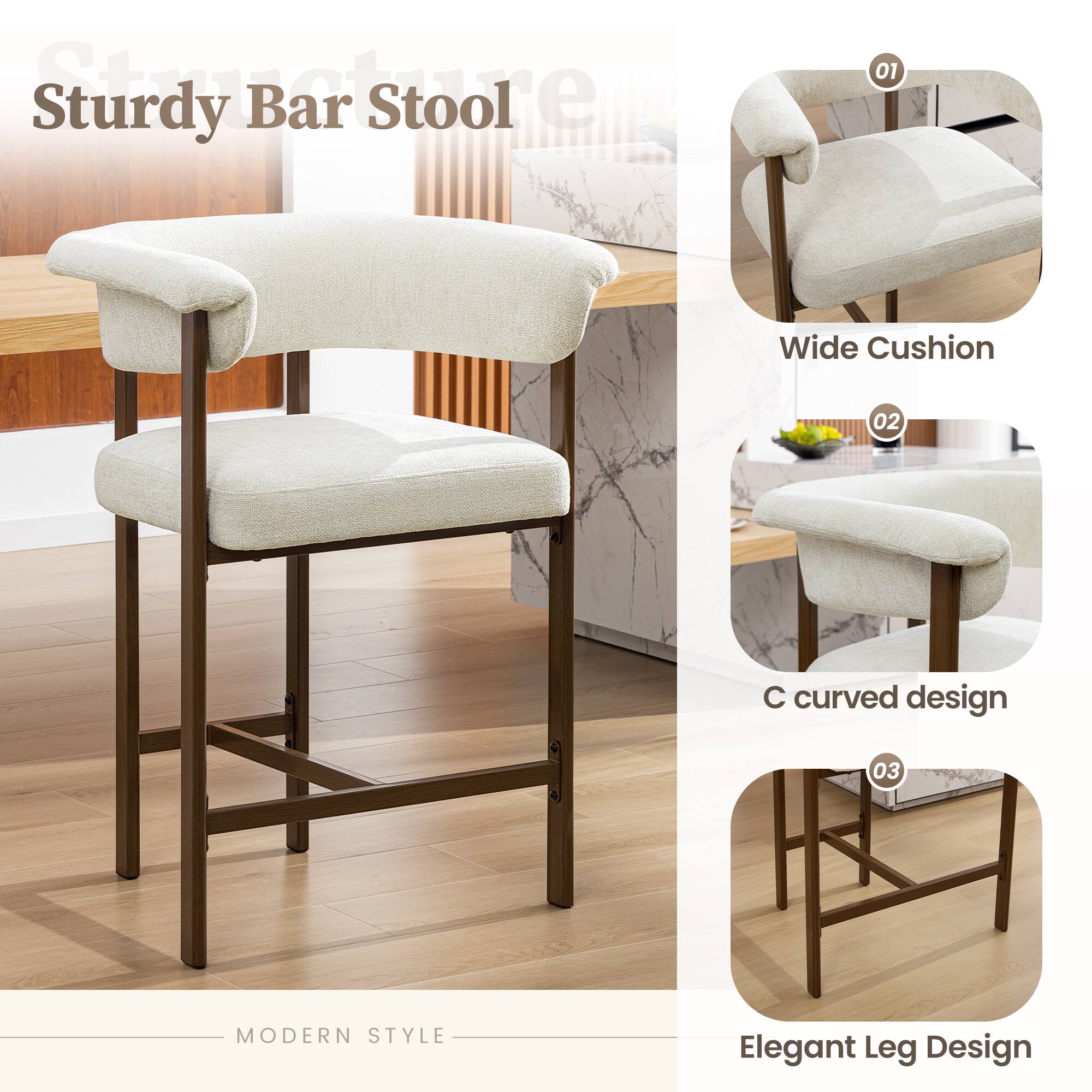 Sturdy Bar Stool

01 Wide Cushion  
02 C curved design  
03 Elegant Leg Design  

MODERN STYLE