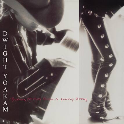 DWIGHT YOAKAM
Buenas Noches From a Lonely Room