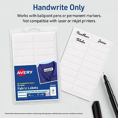 Handwrite Only  
Works with ballpoint pens or permanent markers. Not compatible with laser or inkjet printers.  

Heather Blake Jesse  

AVERY  
HANDWRITE ONLY  
NO-IRON  
Fabric Labels  
Washable, dryable, no iron needed  
Wash & dry  
1" x 3"  
64 Labels  

Works best with permanent markers. Avoid using with gel pens, rollerball pens, pencils, and fabric markers.
