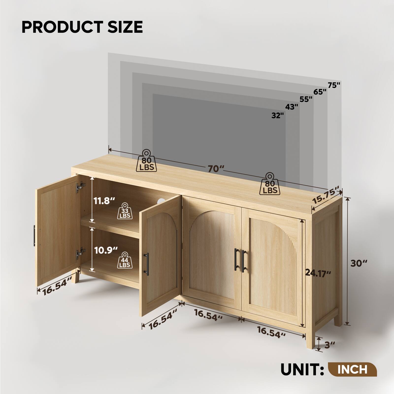 PRODUCT SIZE

- 75" x 65" x 55" x 43" x 32"
- 70" x 15.75" x 16.54" x 10.9" x 3"
- 16.54" x 16.54" x 24.17" x 16.54" x 30"
- 11.8" x 10.9" x 16.54" x 16.54" x 3"

LOAD CAPACITY:
- 80 LBS
- 80 LBS
- 33 LBS
- 44 LBS

UNIT: INCH