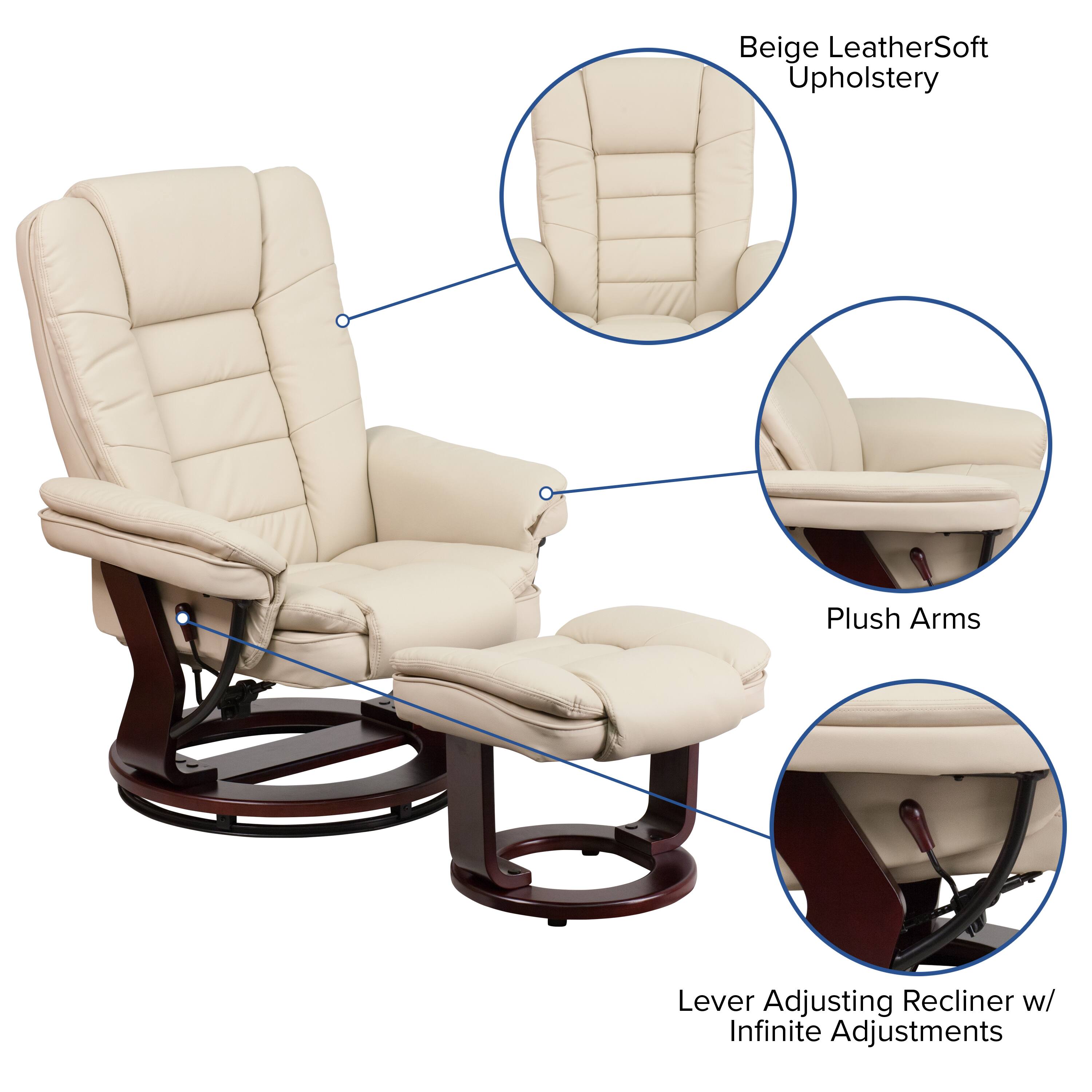 Beige LeatherSoft Upholstery  
Plush Arms  
Lever Adjusting Recliner w/ Infinite Adjustments