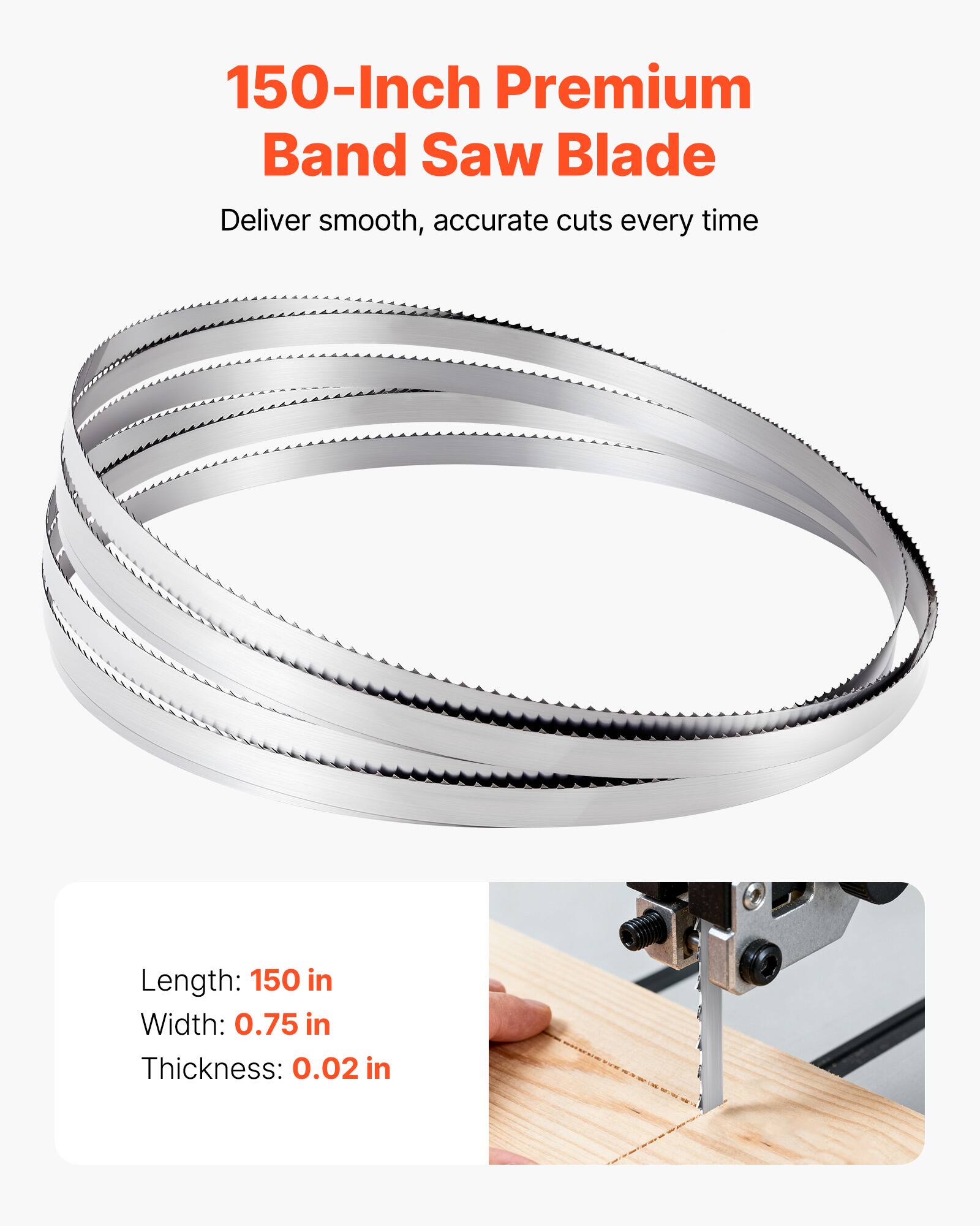 150-Inch Premium Band Saw Blade  
Deliver smooth, accurate cuts every time  

Length: 150 in  
Width: 0.75 in  
Thickness: 0.02 in