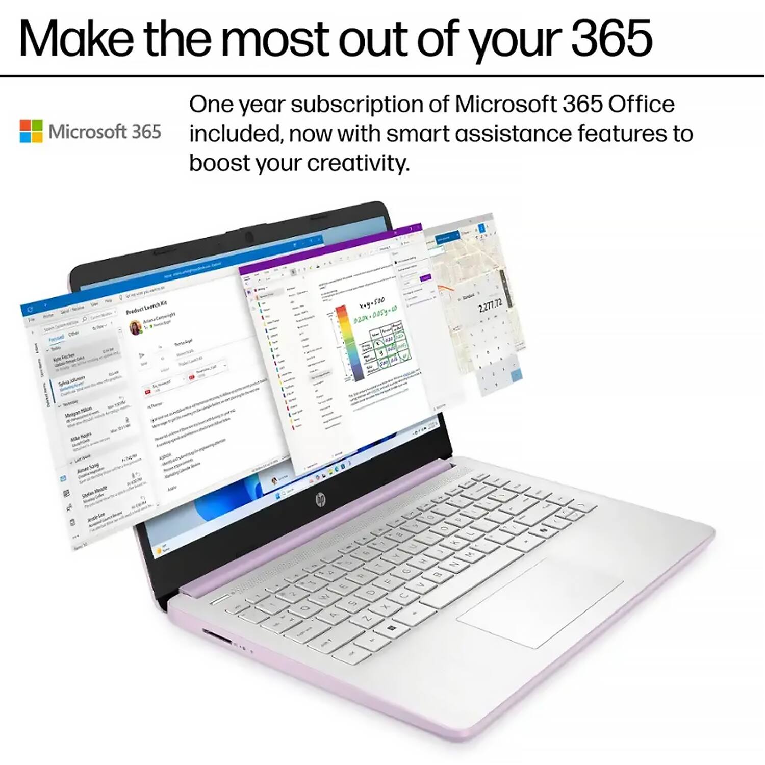 Make the most out of your 365

One year subscription of Microsoft 365 Office included, now with smart assistance features to boost your creativity.