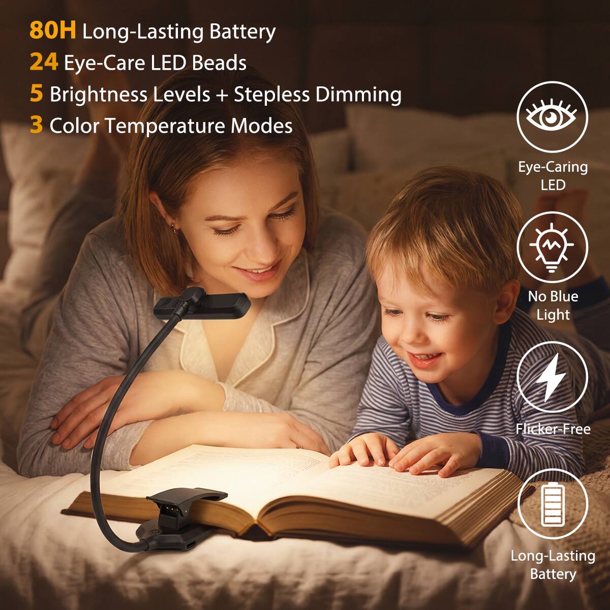 80H Long-Lasting Battery  
24 Eye-Care LED Beads  
5 Brightness Levels + Stepless Dimming  
3 Color Temperature Modes  

Eye-Caring LED  
No Blue Light  
Flicker-Free  
Long-Lasting Battery