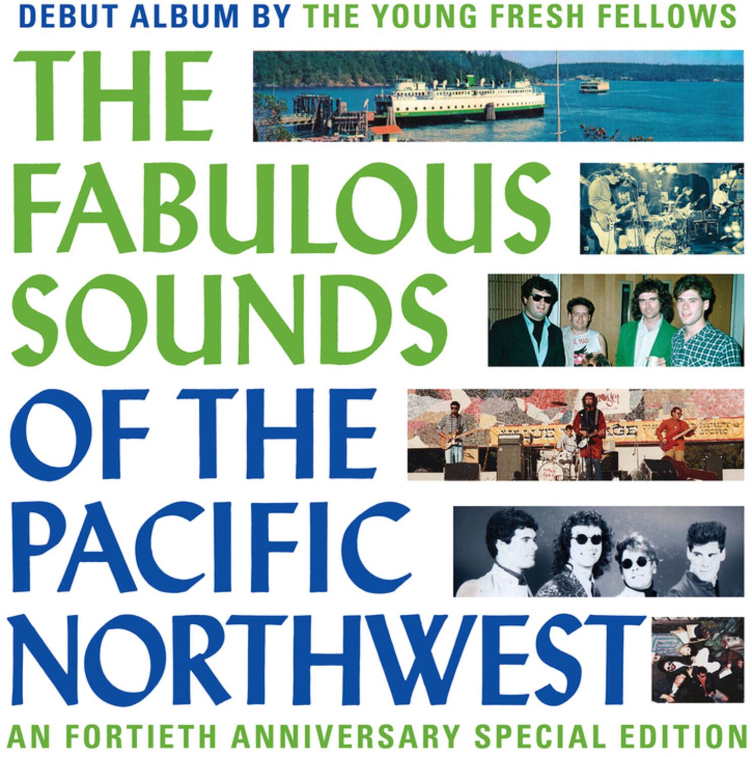 DEBUT ALBUM BY THE YOUNG FRESH FELLOWS

THE FABULOUS SOUNDS OF THE PACIFIC NORTHWEST

AN FORTIETH ANNIVERSARY SPECIAL EDITION