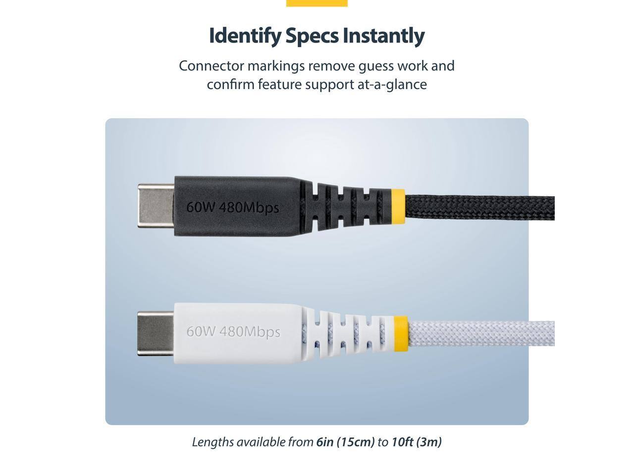 Identify Specs Instantly  
Connector markings remove guess work and confirm feature support at-a-glance  

60W 480Mbps  
60W 480Mbps  

Lengths available from 6in (15cm) to 10ft (3m)