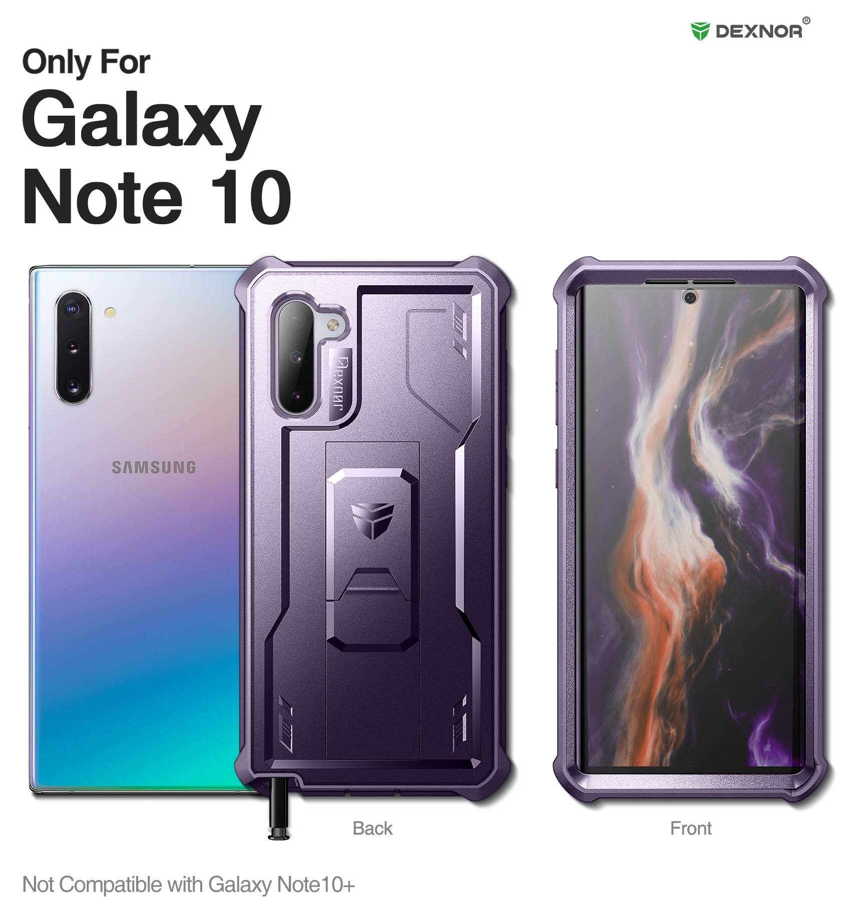 Only For Galaxy Note 10  
DEXNOR  
SAMSUNG  
Back Front  
Not Compatible with Galaxy Note10+