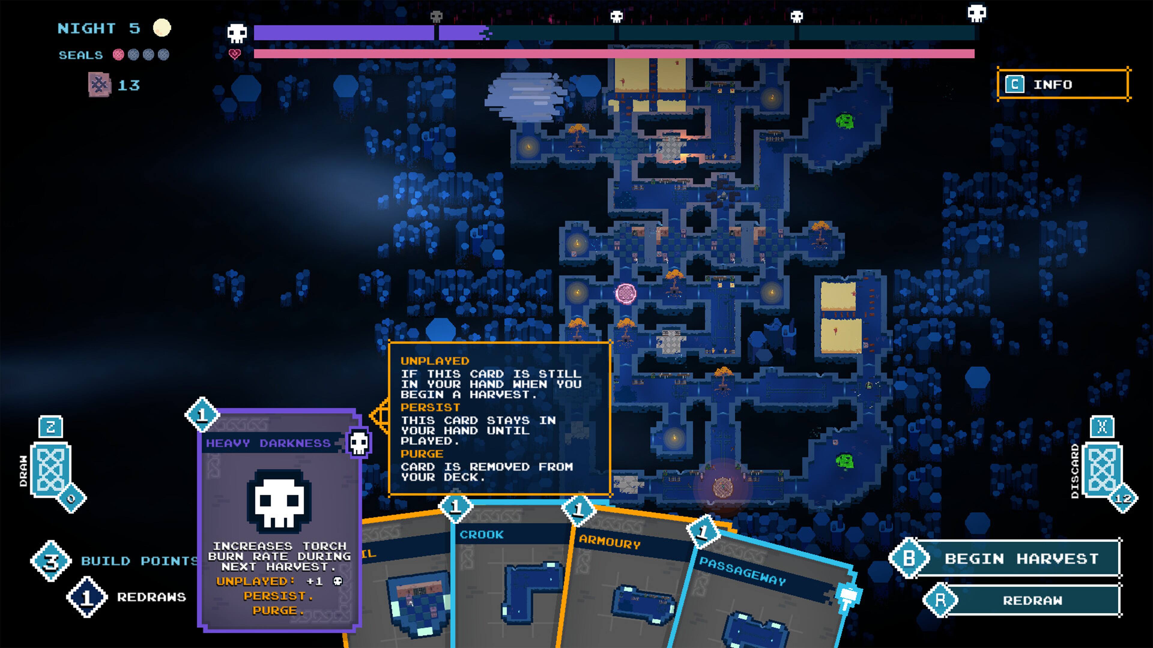 NIGHT 5 SEALS 13 C INFO DRAW 2 3 UNPLAYED IF THIS CARD IS STILL IN YOUR HAND WHEN YOU BEGIN A HARVEST. PERSIST 1 THIS CARD STAYS IN YOUR HAND UNTIL HEAVY DARKNESS IS PLAYED. PURGE CARD IS REMOVED FROM YOUR DECK. O 1 1 CROOK INCREASES TORCH ARMOURY BURN RATE DURING NEXT HARVEST. BUILD POINTS NEXT HARVEST. UNPLAYED : +1 1 REDRAWS PERSIST PURGE 1 PASSAGEWAY  DISCARD 12 1 BEGIN HARVEST R REDRAW