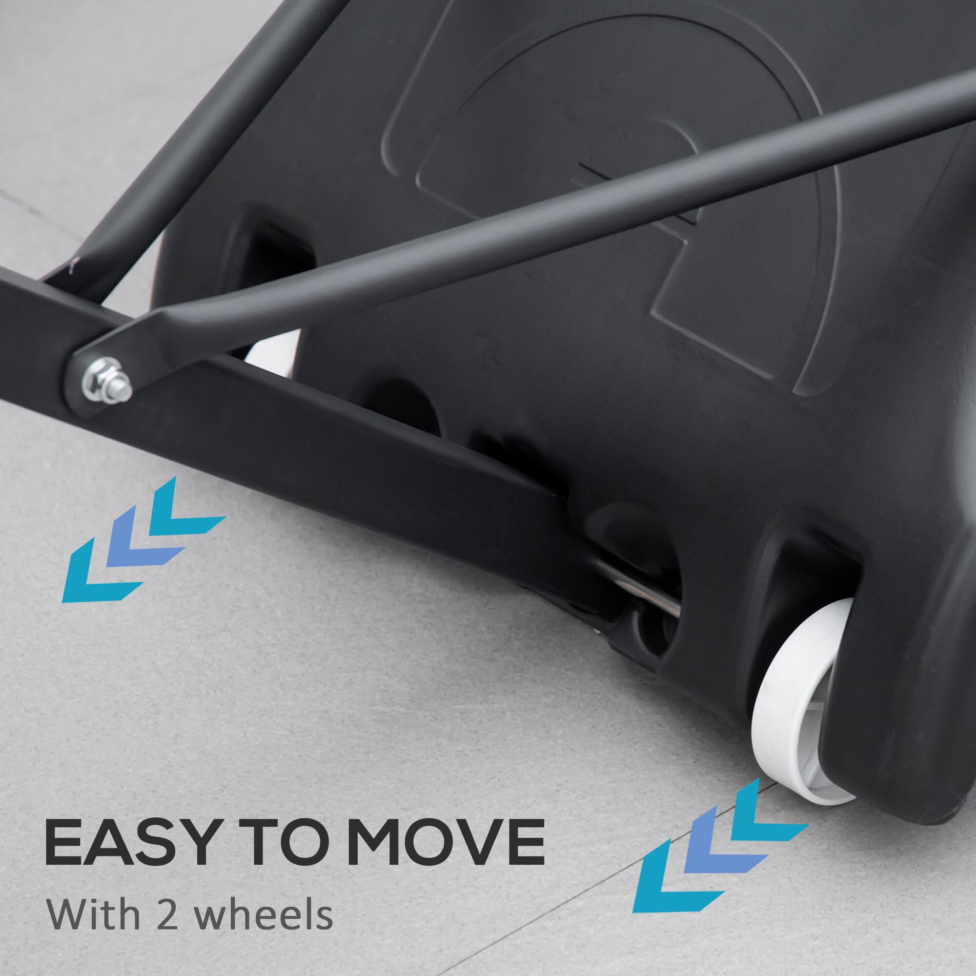 EASY TO MOVE  
With 2 wheels