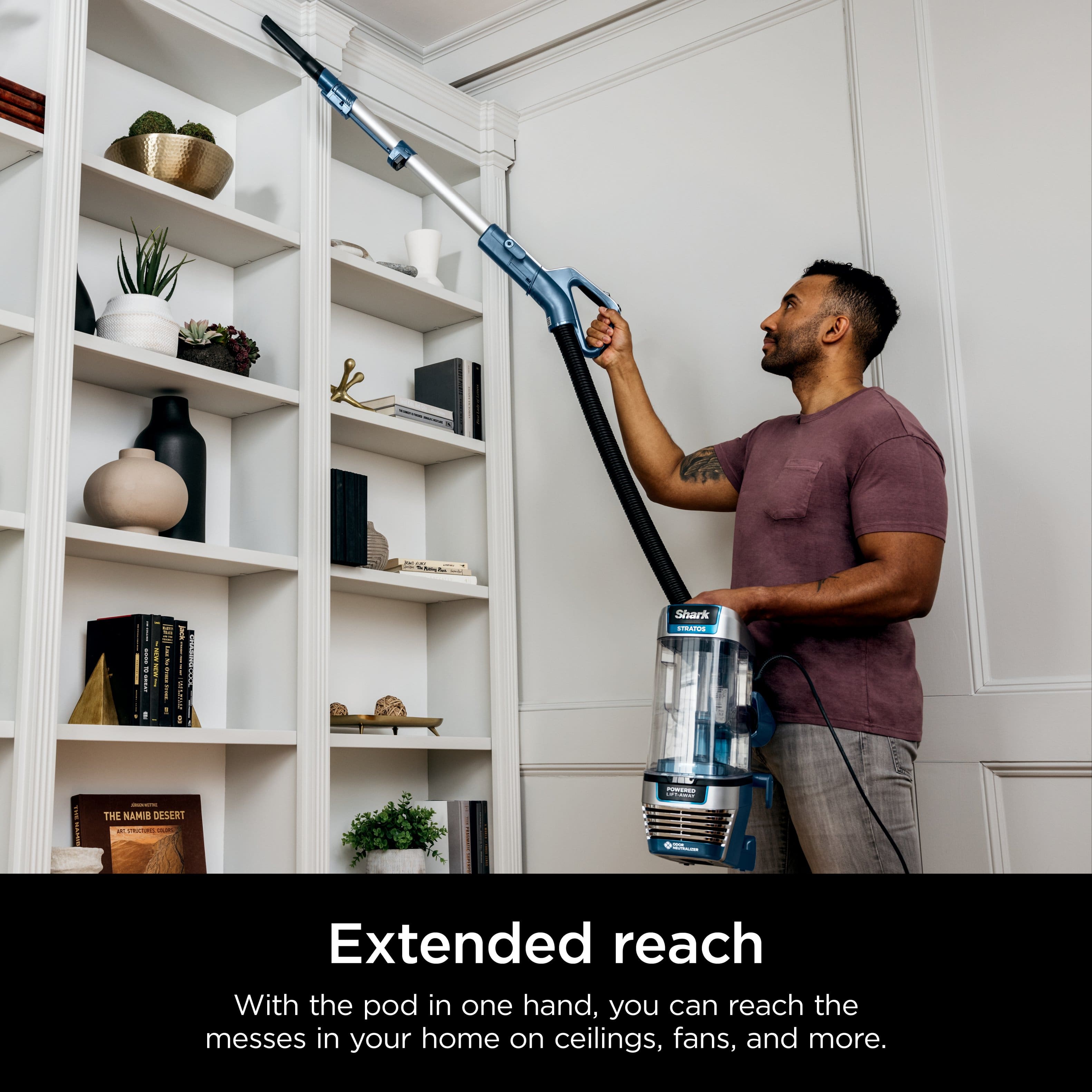Extended reach With the pod in one hand, you can reach the messes in your home on ceilings, fans, and more.