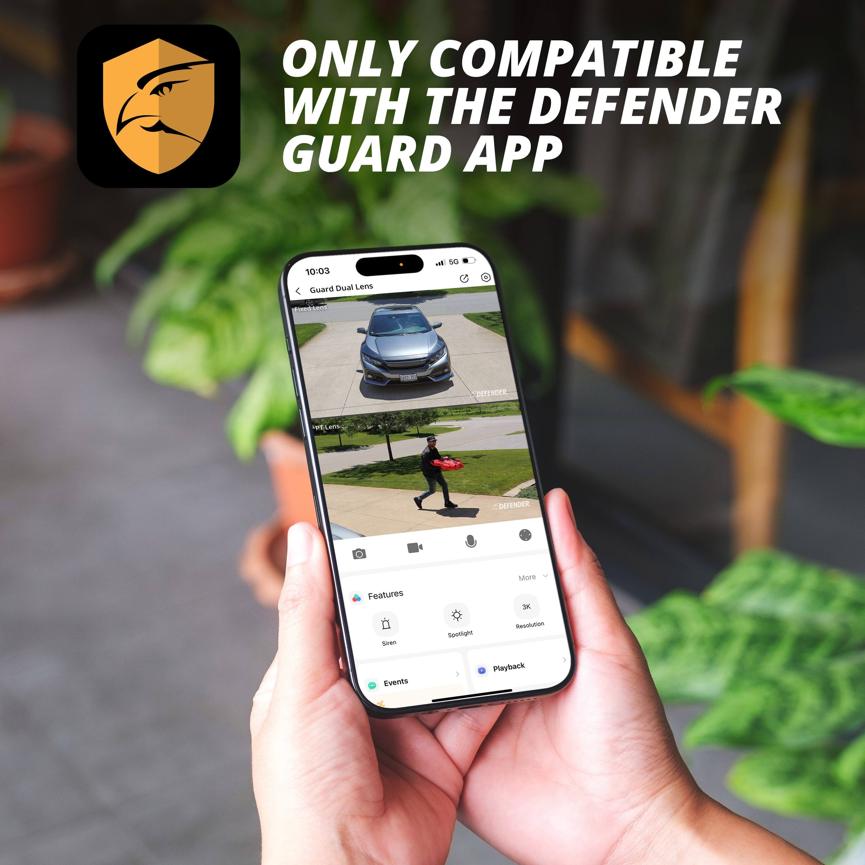 ONLY COMPATIBLE WITH THE DEFENDER GUARD APP

10:03 Guard Dual Lens

Features
- Siren
- Spotlight
- 3K Resolution

Events
Playback