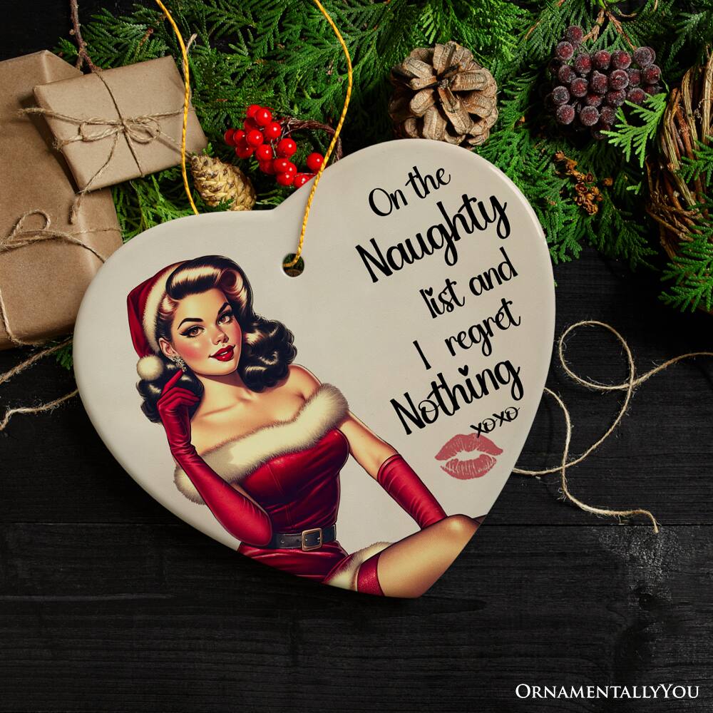 On the Naughty list and I regret Nothing XOXO  
ORNAMENTALLY YOU