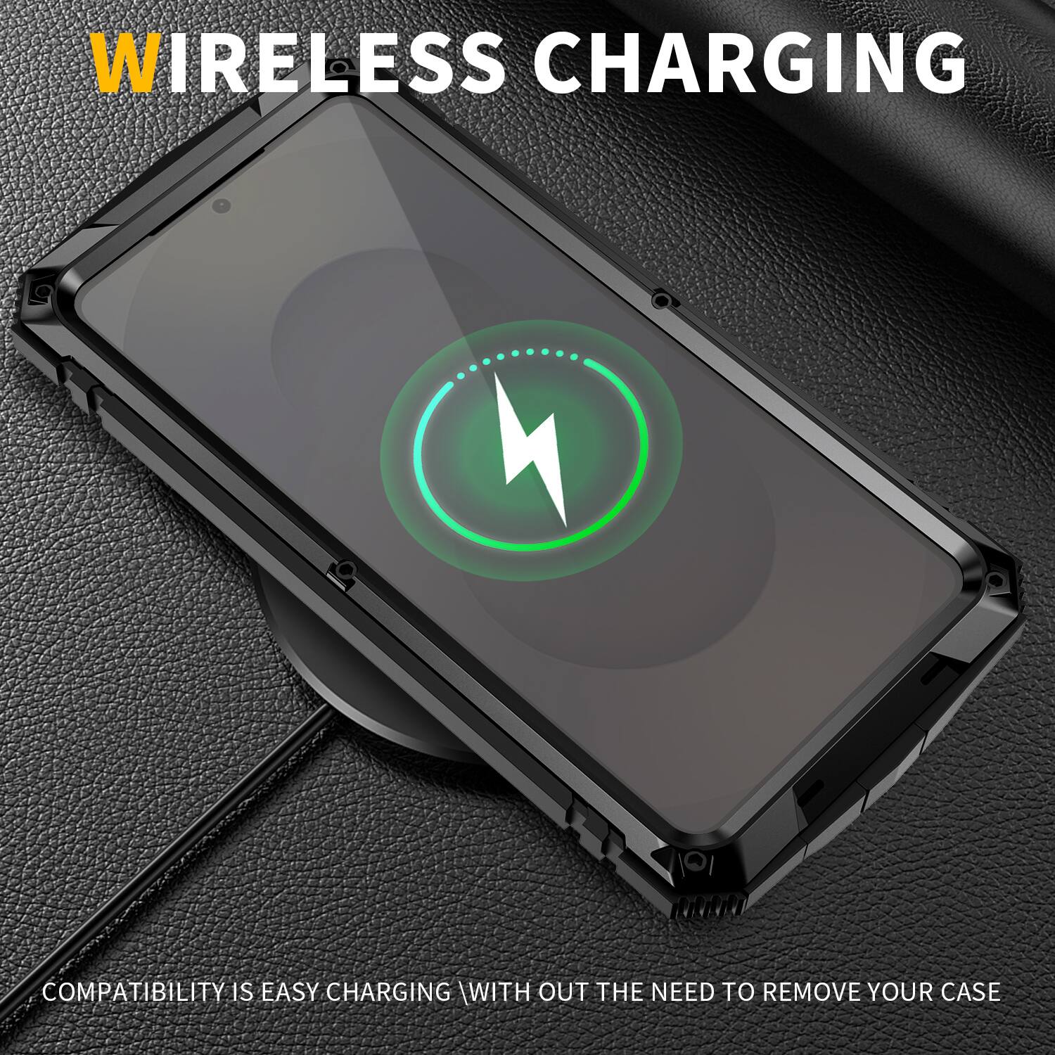 WIRELESS CHARGING

COMPATIBILITY IS EASY CHARGING WITH OUT THE NEED TO REMOVE YOUR CASE