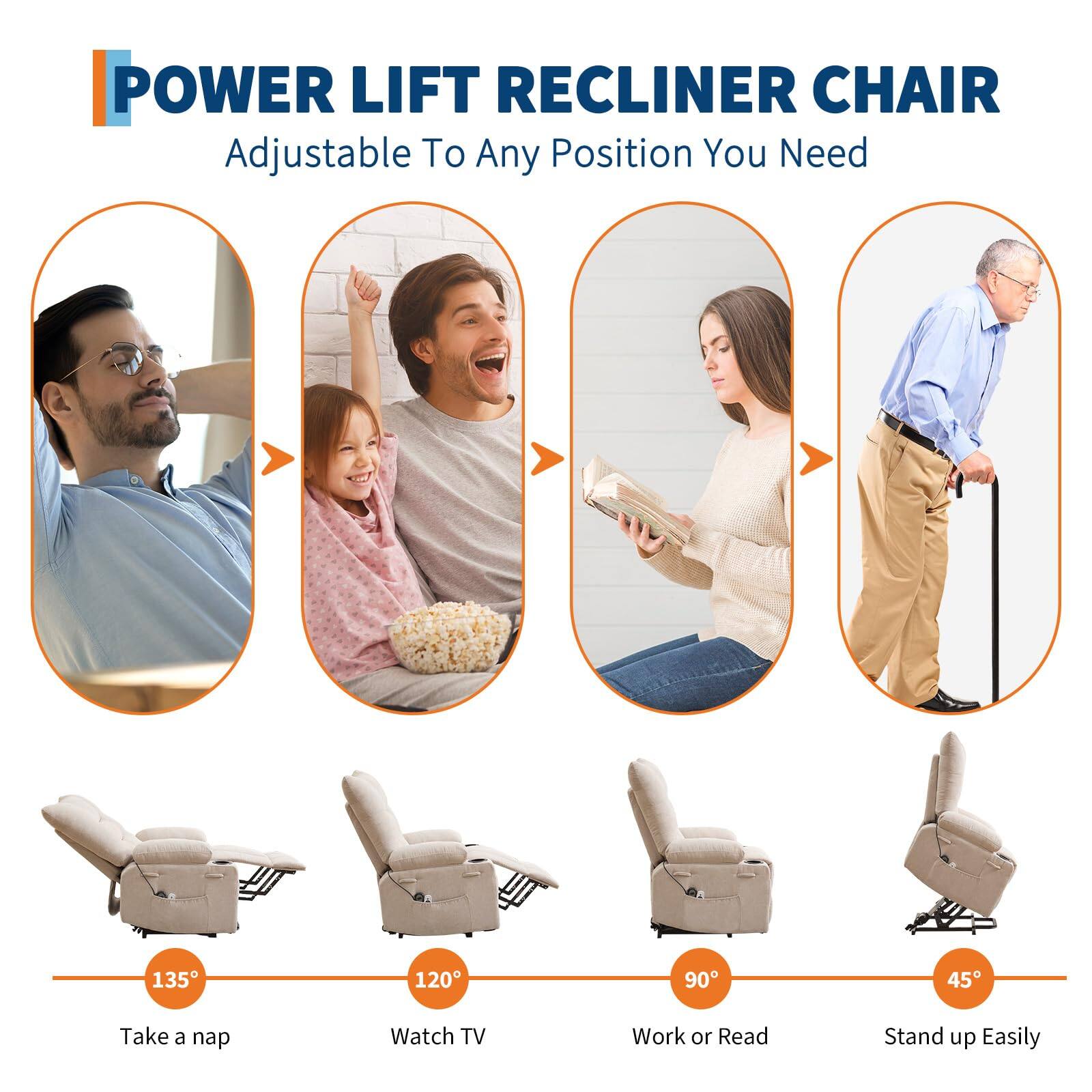 POWER LIFT RECLINER CHAIR  
Adjustable To Any Position You Need  

135° - Take a nap  
120° - Watch TV  
90° - Work or Read  
45° - Stand up Easily