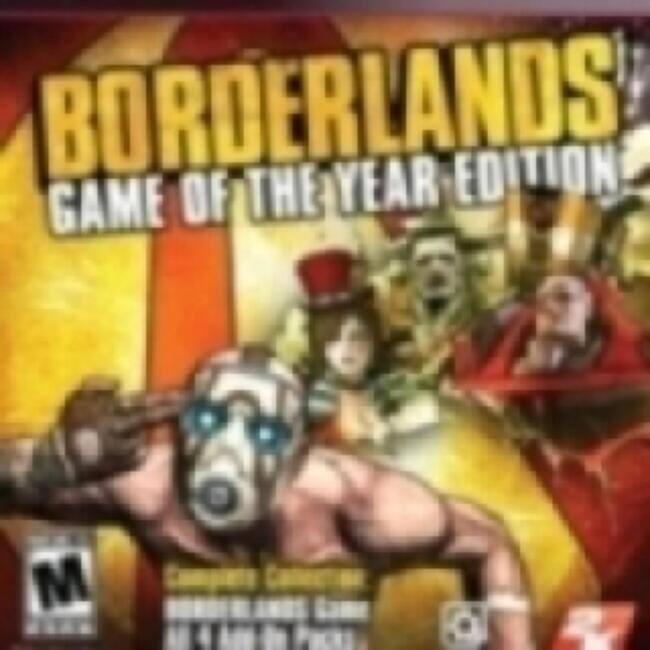 BORDERLANDS  
GAME OF THE YEAR EDITION - M (Mature 17+)
