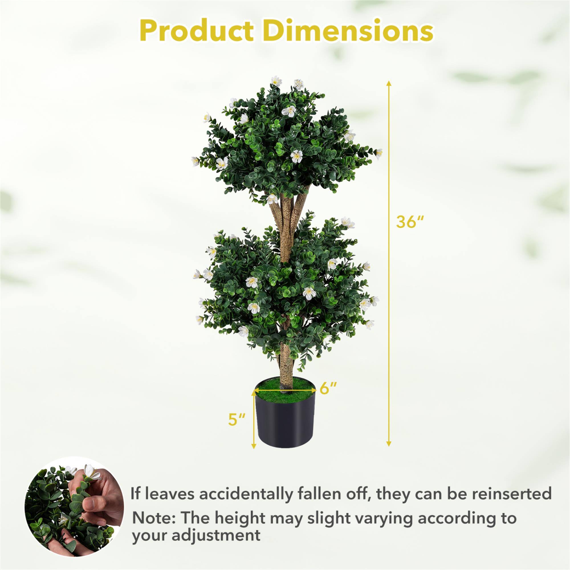 Product Dimensions  
36"  
6"  
5"  

If leaves accidentally fallen off, they can be reinserted  
Note: The height may slight varying according to your adjustment