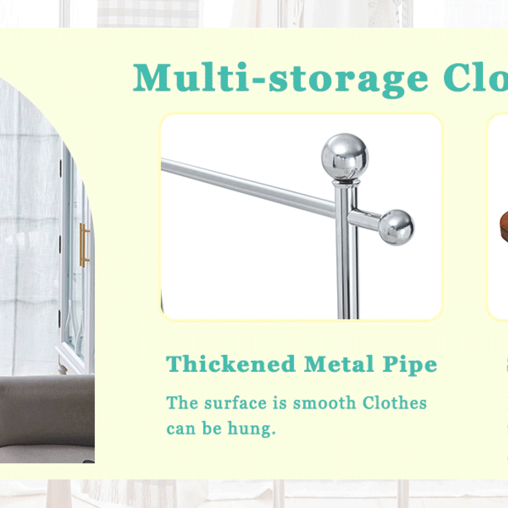 Multi-storage Clo  
Thickened Metal Pipe  
The surface is smooth Clothes can be hung.