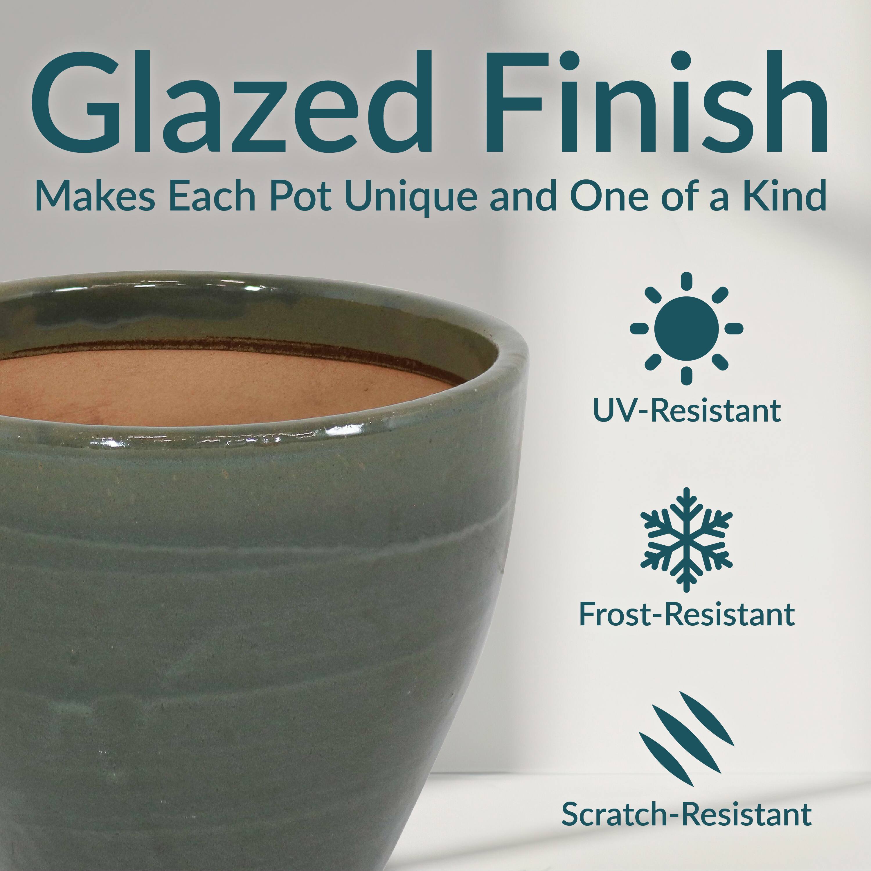 Glazed Finish  
Makes Each Pot Unique and One of a Kind  

- UV-Resistant  
- Frost-Resistant  
- Scratch-Resistant