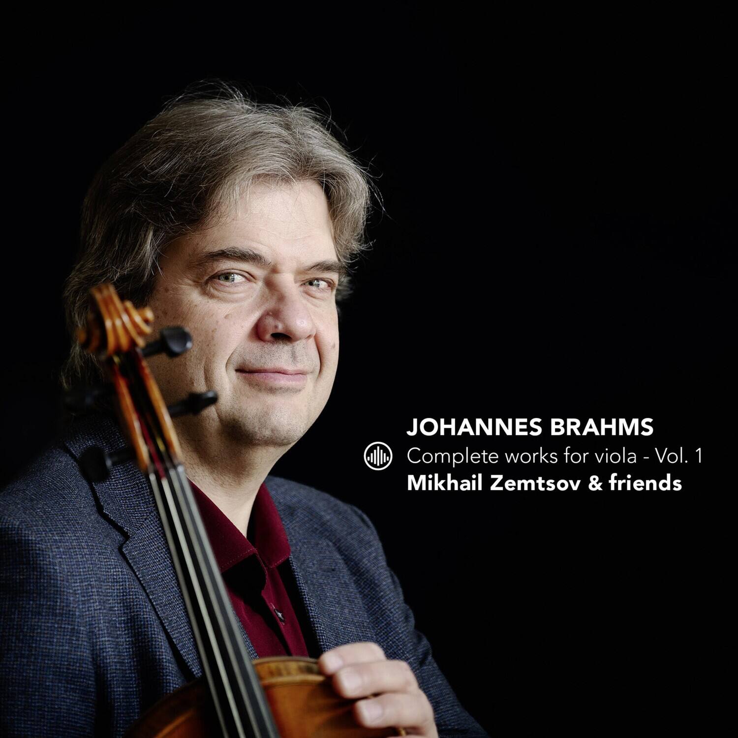 JOHANNES BRAHMS  
Complete works for viola - Vol. 1  
Mikhail Zemtsov & friends