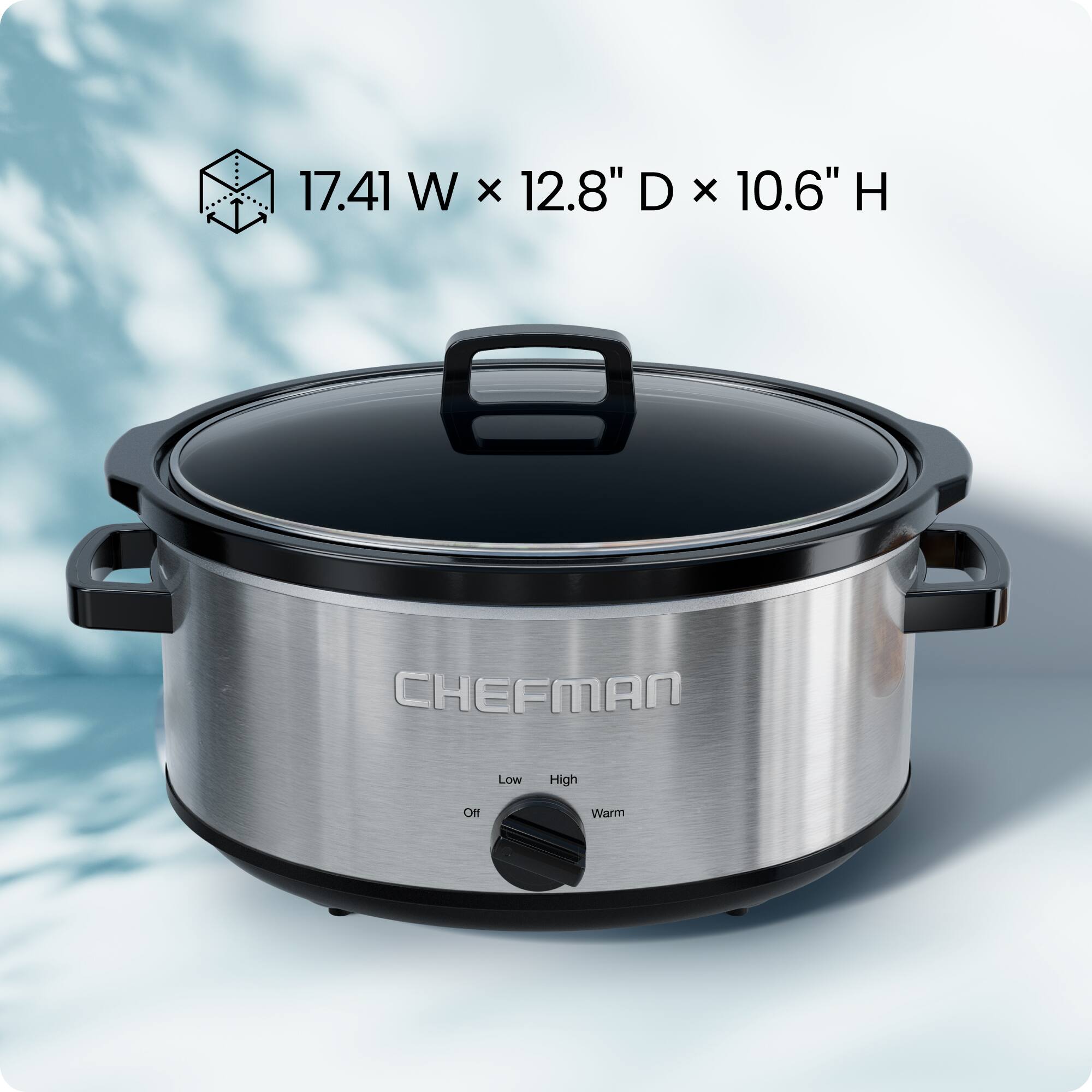 17.41 W x 12.8" D x 10.6" H  
CHEFMAN  
Low High Warm