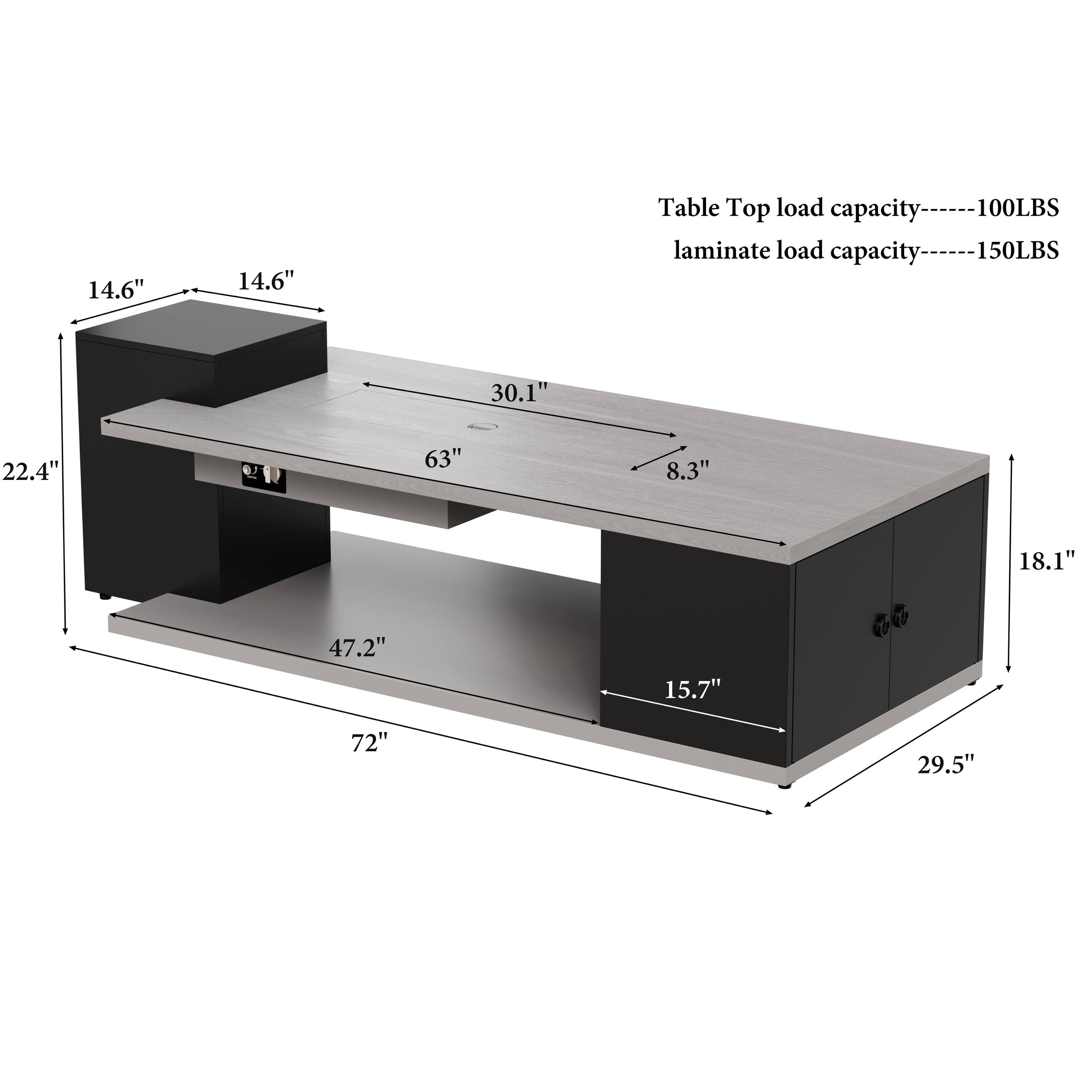 14.6"  
14.6"  
Table Top load capacity laminate load capacity  
100LBS 150LBS  
30.1"  
22.4"  
63"  
8.3"  
18.1"  
47.2"  
15.7"  
72"  
29.5"