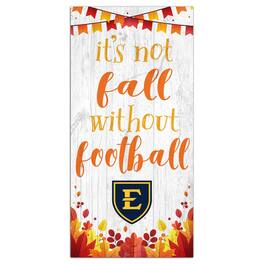 Fan Creations - ETSU Buccaneers 6'' x 12'' Not Fall Without Football Sign - White