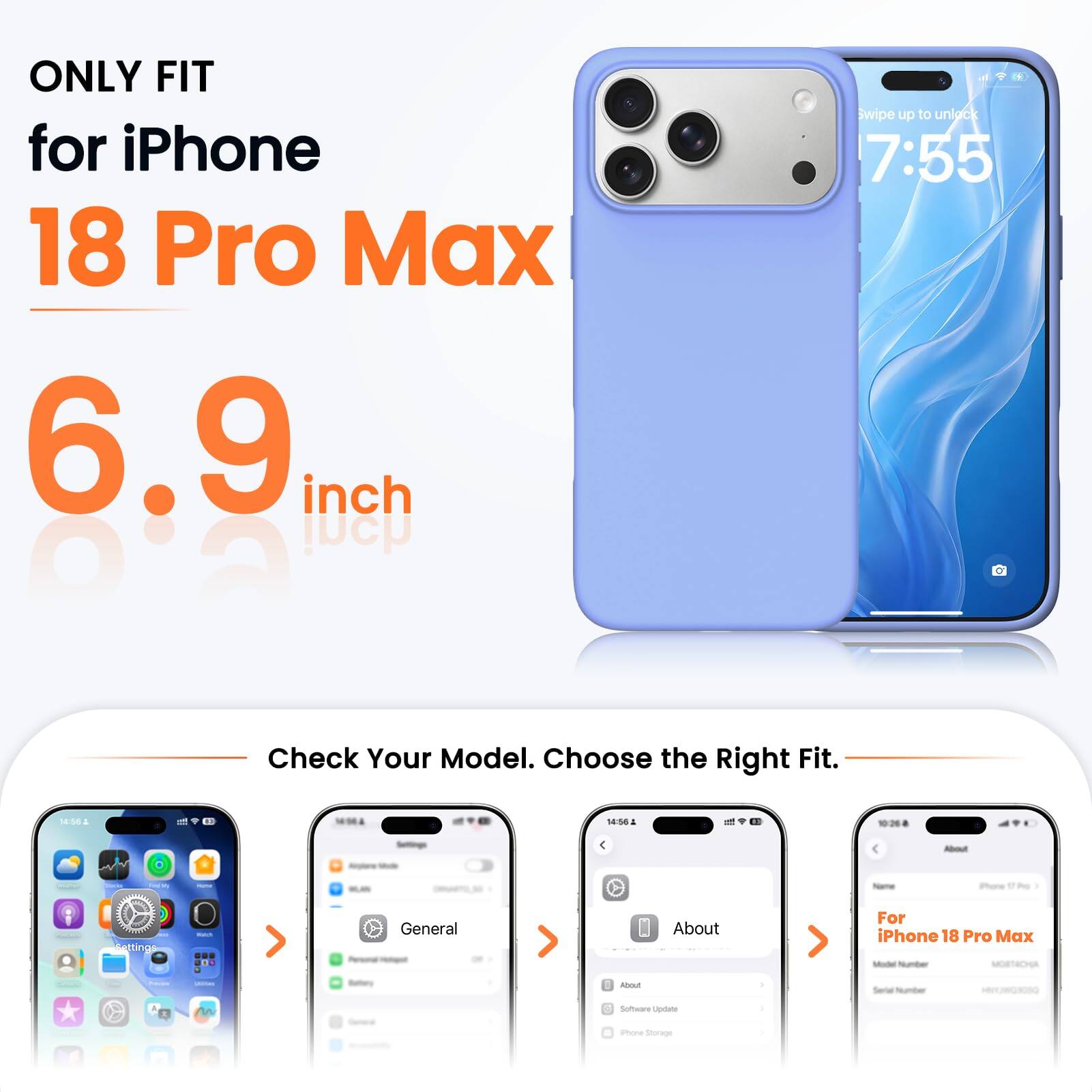 ONLY FIT for iPhone 18 Pro Max 6.9 inch

Swipe up to unlock 7:55

Check Your Model. Choose the Right Fit.

14:56

About
HOTH
iPhone
Settings
Watch
General
About

For iPhone 18 Pro Max Model Number MOBTACHA

Freems
unimes
Bettory
libout
Serial Number
nn
Software Update
Phone Storage