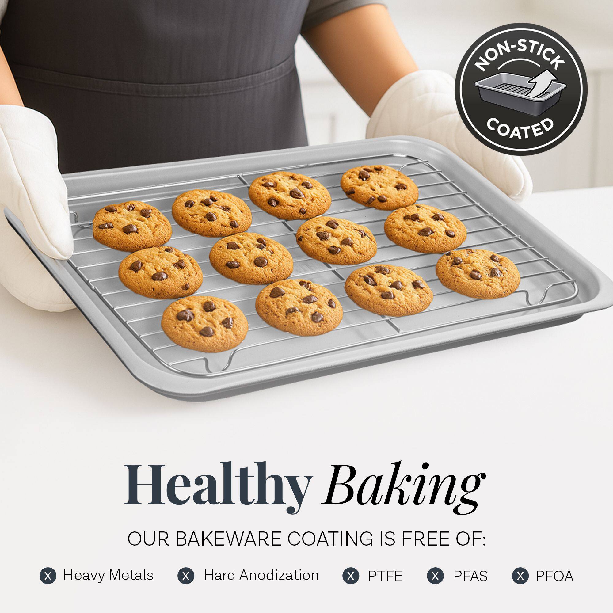 Healthy Baking

OUR BAKEWARE COATING IS FREE OF:

- Heavy Metals
- Hard Anodization
- PTFE
- PFAS
- PFOA

NON-STICK COATED