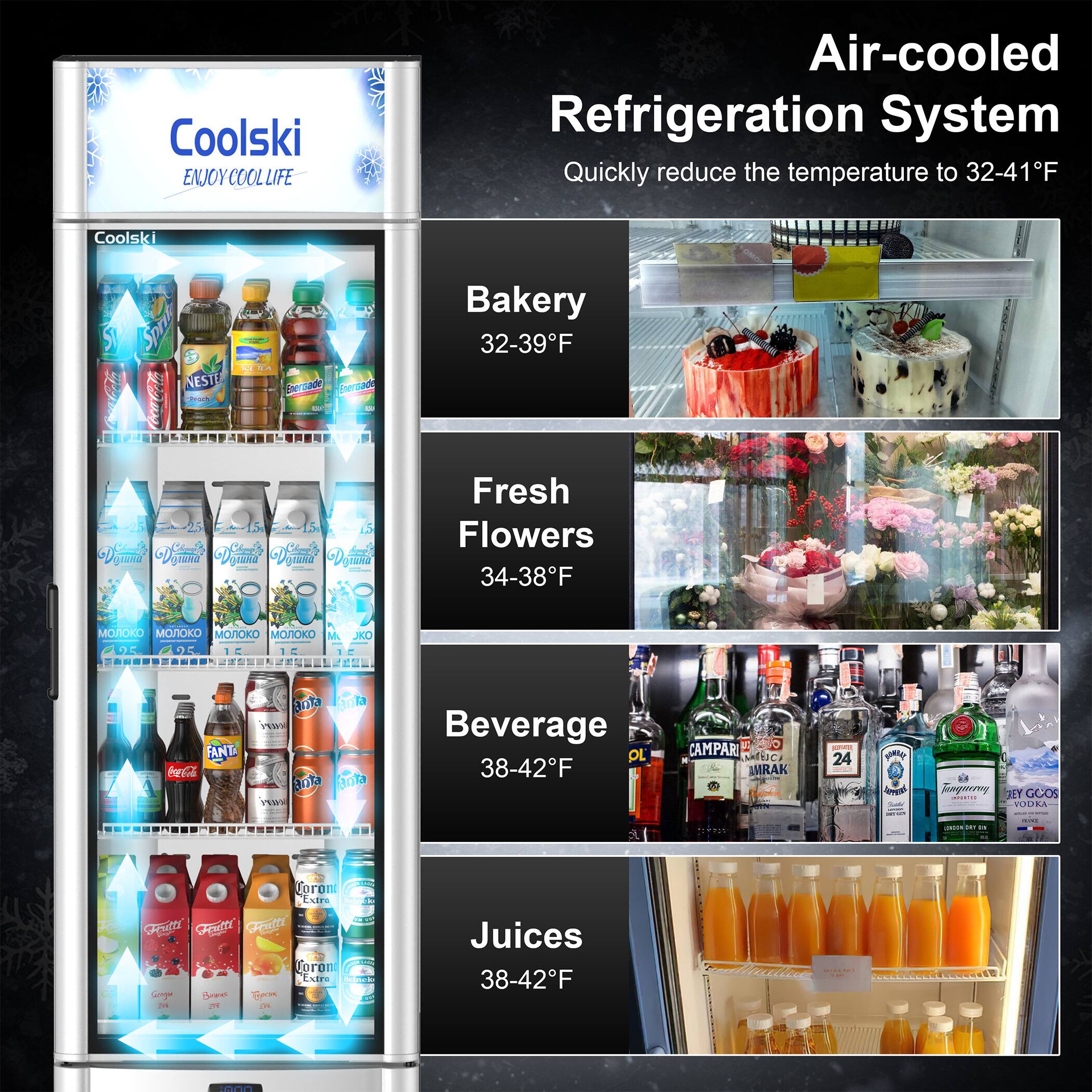 Coolski  
ENJOY COOL LIFE  

Air-cooled Refrigeration System  
Quickly reduce the temperature to 32-41°F  

Bakery  
32-39°F  

Fresh Flowers  
34-38°F  

Beverages  
38-42°F  

Juices  
38-42°F