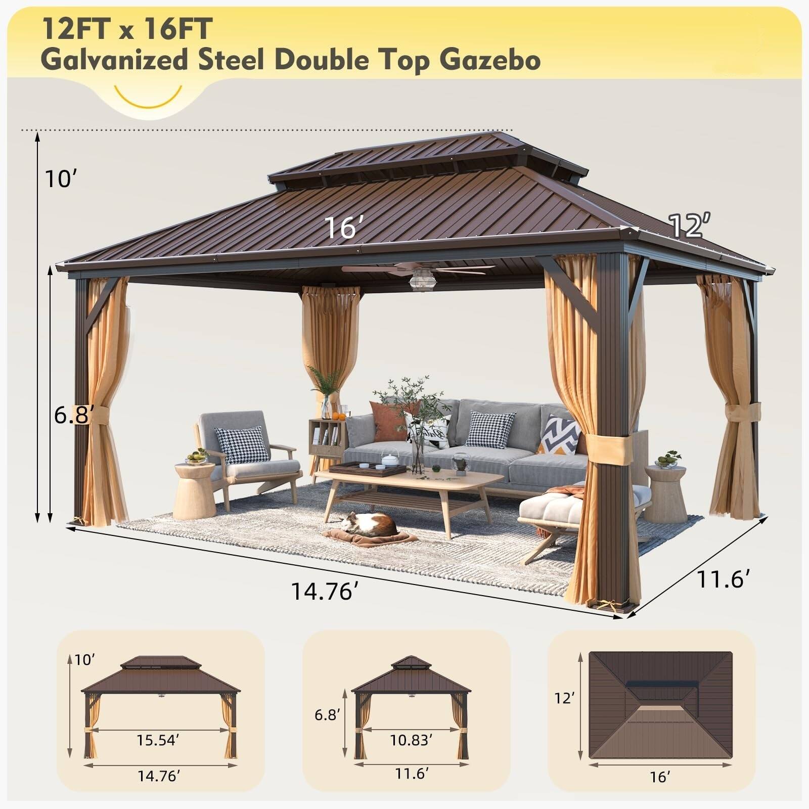 12FT x 16FT Galvanized Steel Double Top Gazebo

- 10'
- 16'
- 12'
- 6.8'
- 14.76'
- 11.6'
- 10.83'
- 15.54'
- 12'
- 14.76'
- 11.6'
- 16'

Dimensions:
- 10' x 16' x 12'
- 14.76' x 11.6'
- 15.54' x 14.76'
- 10.83' x 11.6'
- 12' x 16'