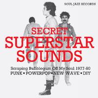 Soul Jazz Records Presents - Secret Superstar Sounds - Scraping Bubblegum Off My Soul 1977-80: Punk - VINYL LP - Front_Zoom
