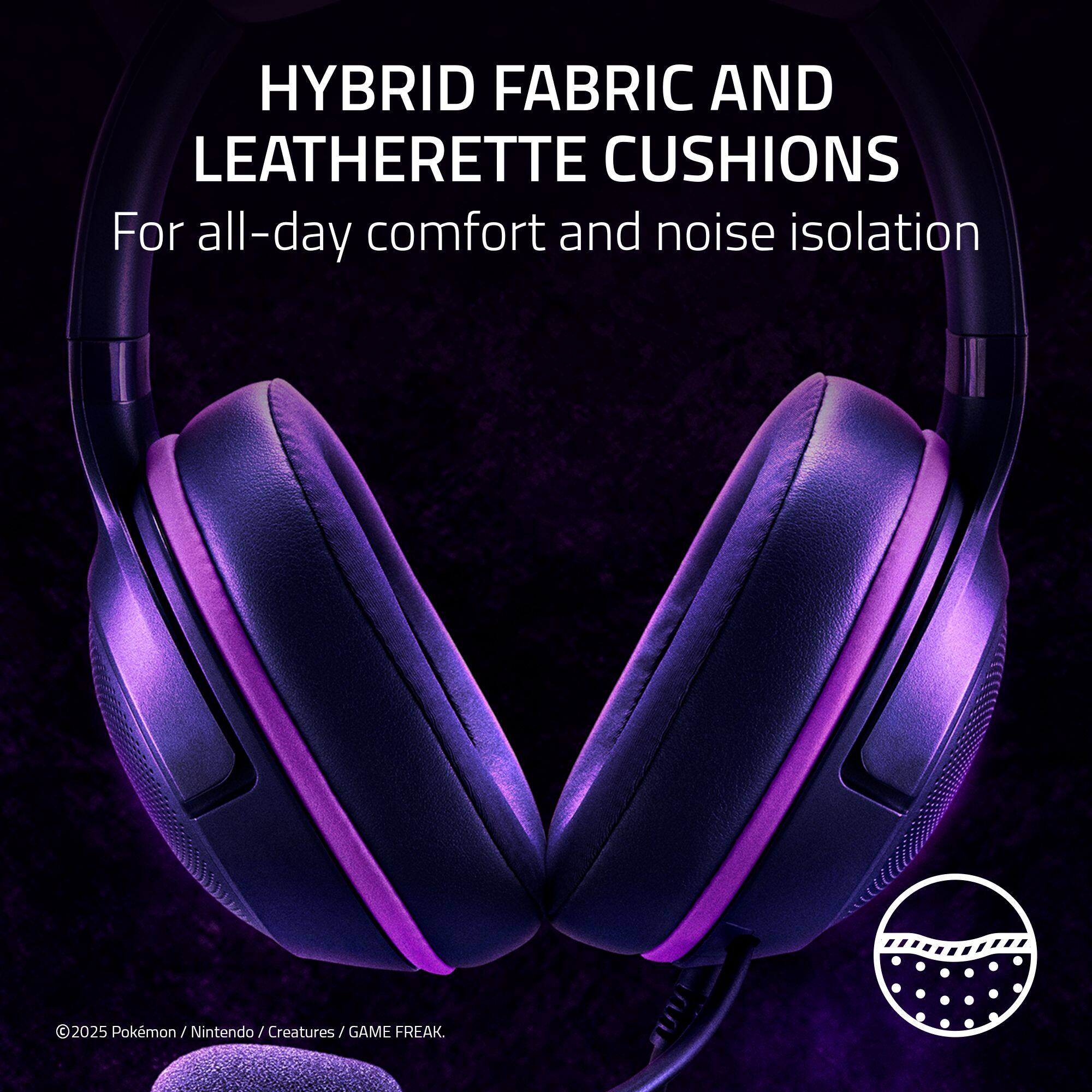 HYBRID FABRIC AND LEATHERETTE CUSHIONS  
For all-day comfort and noise isolation  

©2025 Pokémon / Nintendo / Creatures / GAME FREAK.