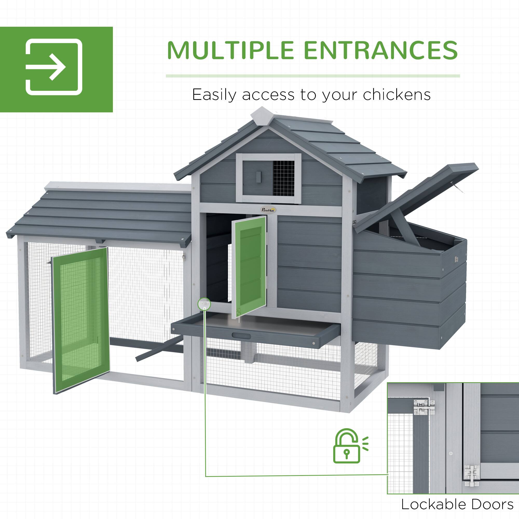MULTIPLE ENTRANCES  
Easily access to your chickens  

Lockable Doors