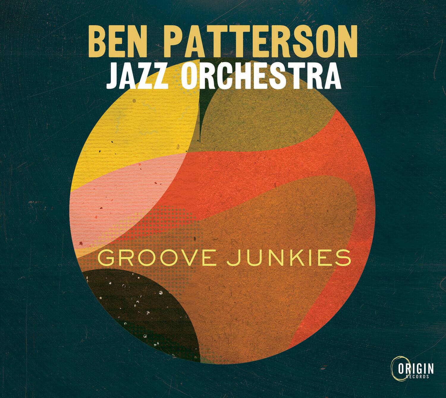 BEN PATTERSON  
JAZZ ORCHESTRA  

GROOVE JUNKIES  

ORIGIN RECORDS
