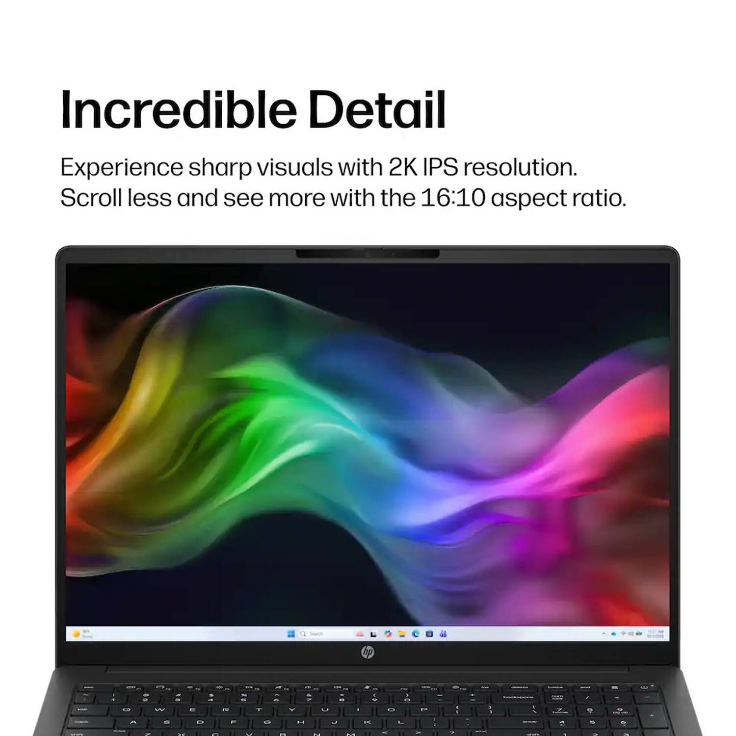 Incredible Detail

Experience sharp visuals with 2K IPS resolution. Scroll less and see more with the 16:10 aspect ratio.