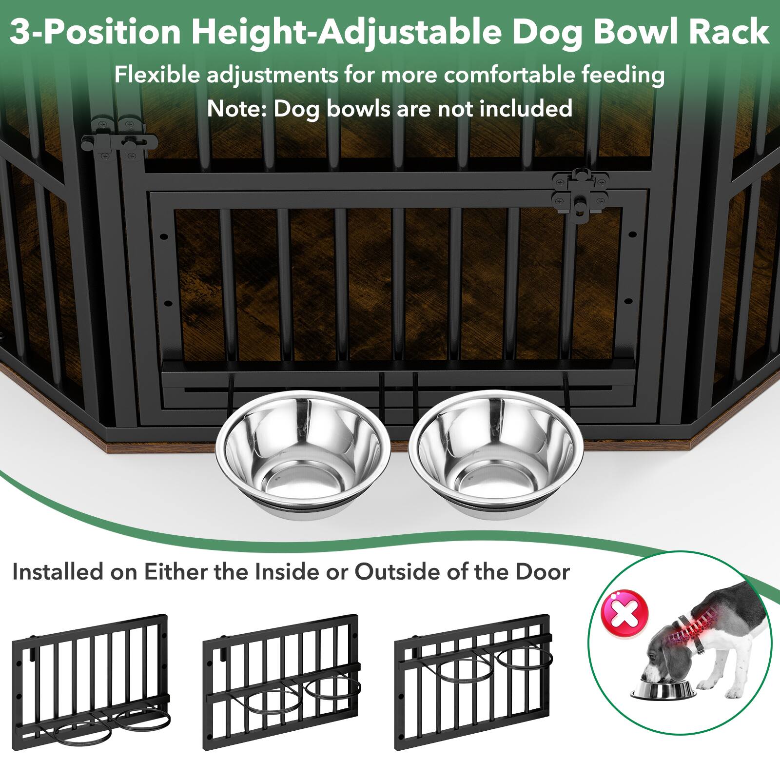 3-Position Height-Adjustable Dog Bowl Rack  
Flexible adjustments for more comfortable feeding  
Note: Dog bowls are not included  

Installed on Either the Inside or Outside of the Door