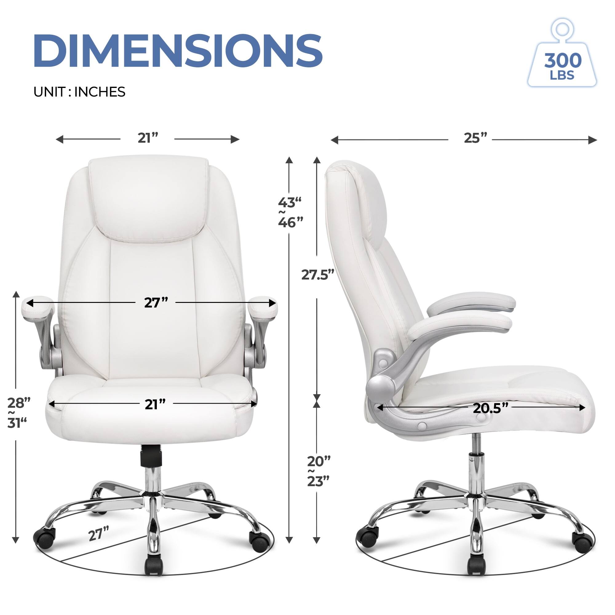 DIMENSIONS  
UNIT: INCHES  

- Width: 25"  
- Depth: 27.5"  
- Height: 43" - 46"  
- Seat Height: 20.5"  
- Seat Depth: 21"  
- Back Height: 27"  
- Armrest Height: 28" - 31"  
- Base Width: 27"  

300 LBS