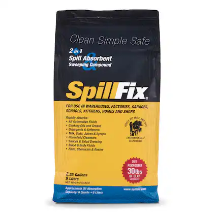 Clean Simple Safe
2 in 1 Spill Absorbent Sweeping Compound
SpillFix®
FOR USE IN WAREHOUSES, FACTORIES, GARAGES, SCHOOLS, KITCHENS, HOMES AND SHOPS
Rapidly absorbs:
- All Automotive Fluids
- Cooking Oils and Grease
- Detergents & Softeners
- Milk, Soda, Juices & Syrups
- Household Cleansers
- Sauces & Salad Dressing
- Blood & Body Fluids
- Paint, Chemicals & Resins
PEOPLE PLANET ENVIRONMENTALLY RESPONSIBLE
2.25 Gallons
9 Liters NET WHEN PACKED
Approximate Oil Absorption Capacity: 6 Quarts / 6 Liters
OUT PERFORMS 30lbs OF CLAY ABSORBENT
www.spillfix.com