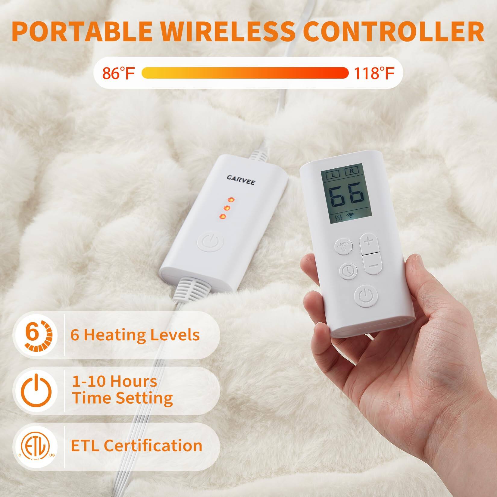 PORTABLE WIRELESS CONTROLLER

86°F - 118°F

6 Heating Levels

1-10 Hours Time Setting

ETL Certification