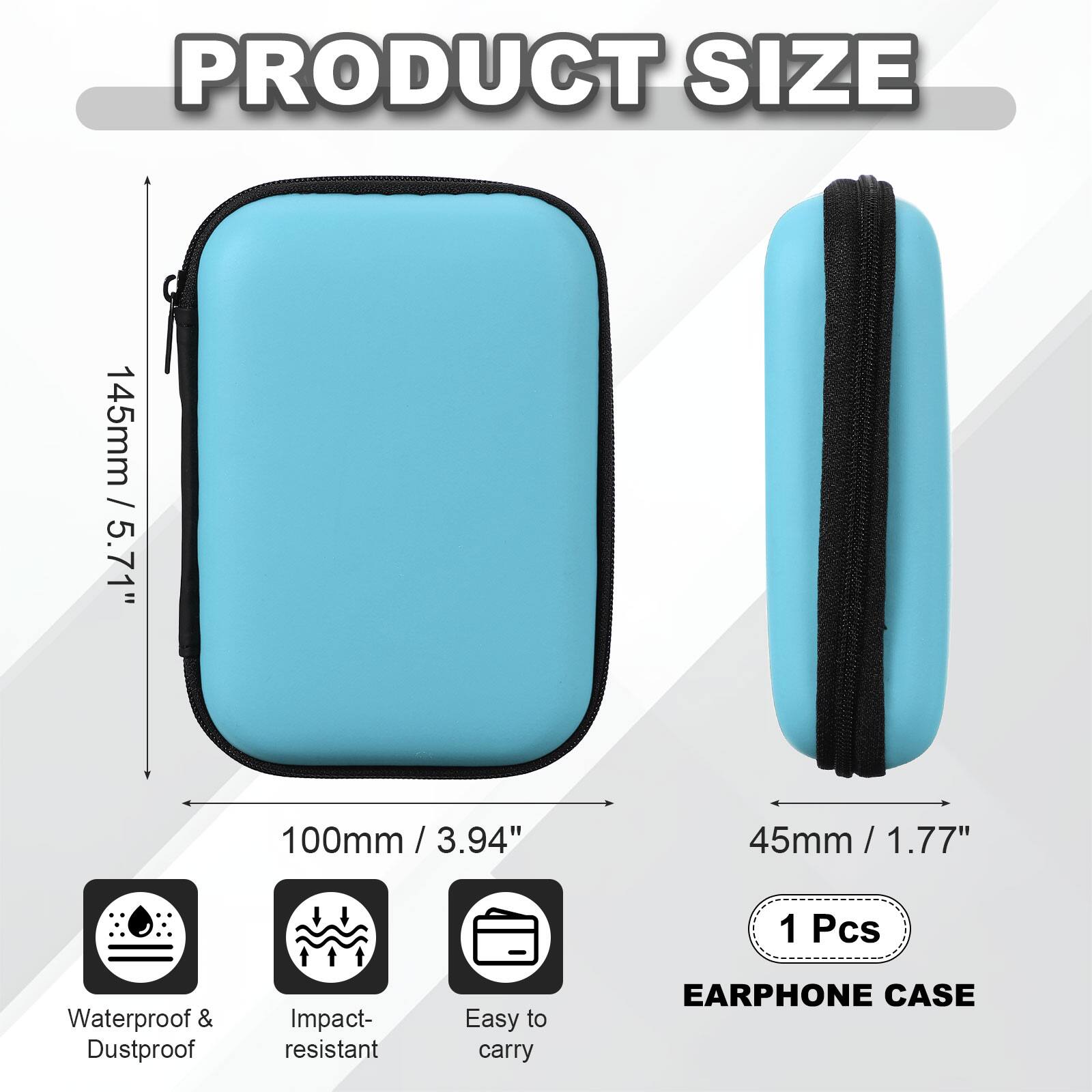 PRODUCT SIZE

m / 5.71"  
145mm /  
100mm / 3.94"  
45mm / 1.77"  
1 Pcs

Waterproof & Dustproof  
Impact-resistant  
Easy to carry  

EARPHONE CASE