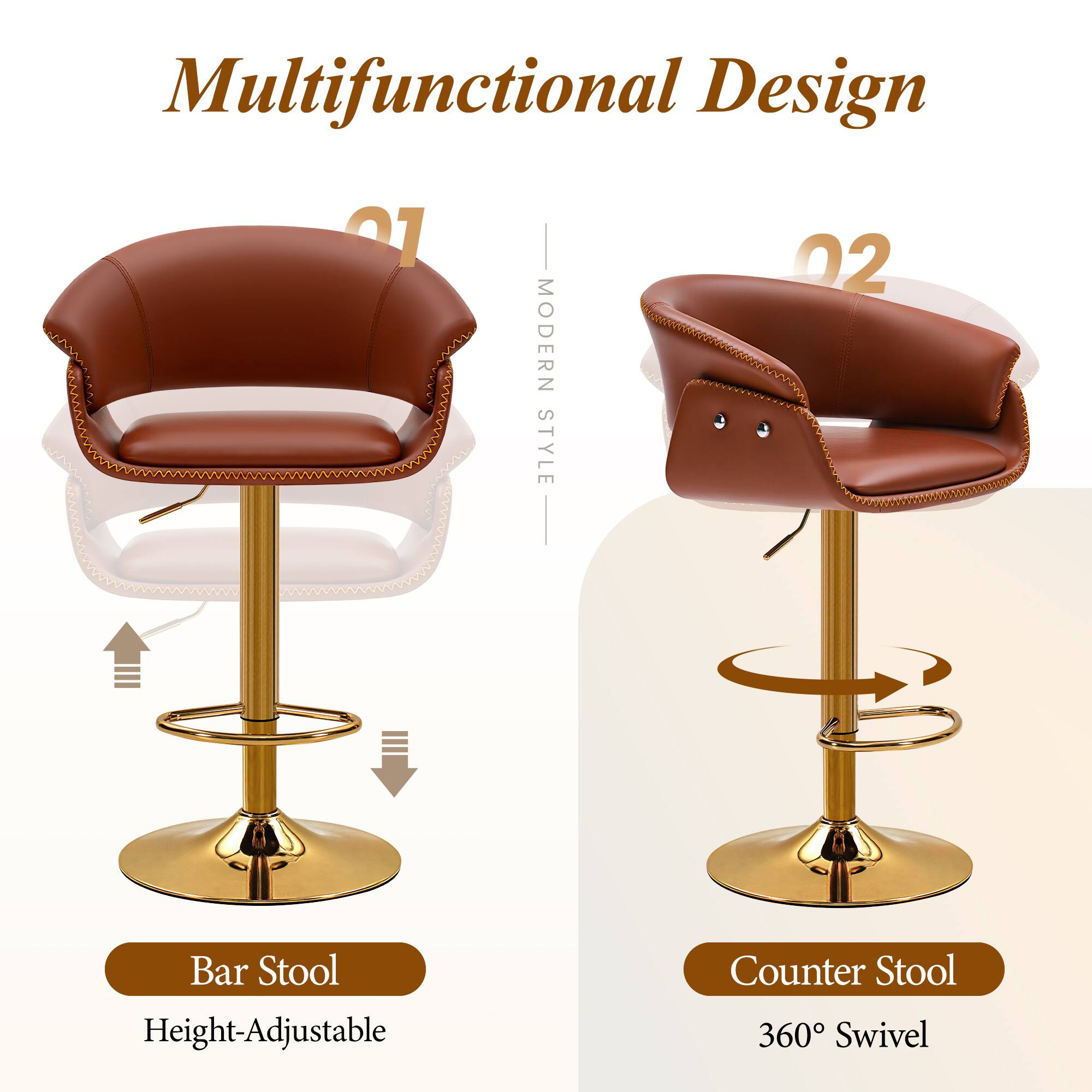 Multifunctional Design

01 MODERN STYLE  
Bar Stool  
Height-Adjustable

02 Counter Stool  
360° Swivel