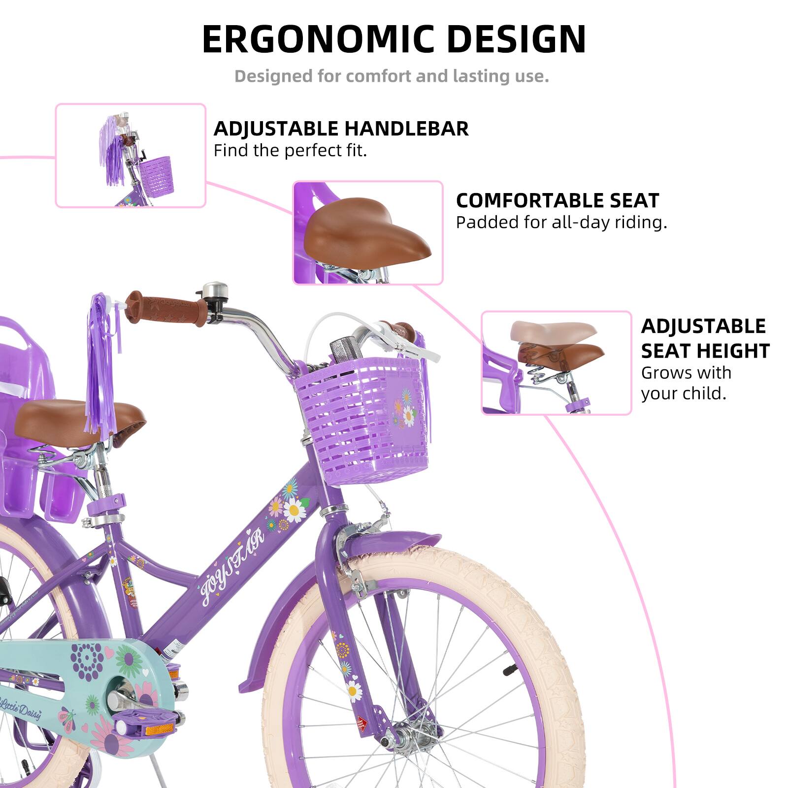 ERGONOMIC DESIGN  
Designed for comfort and lasting use.  

ADJUSTABLE HANDLEBAR  
Find the perfect fit.  

COMFORTABLE SEAT  
Padded for all-day riding.  

ADJUSTABLE SEAT HEIGHT  
Grows with your child.